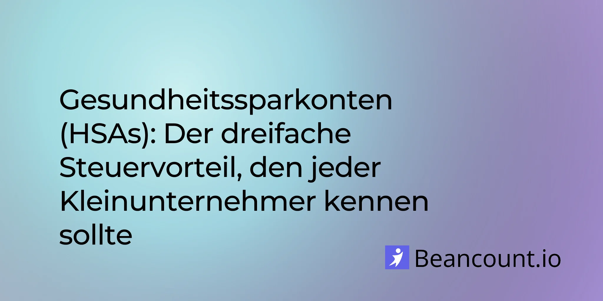 Gesundheitssparkonten (HSAs): Der dreifache Steuervorteil, den jeder Kleinunternehmer kennen sollte