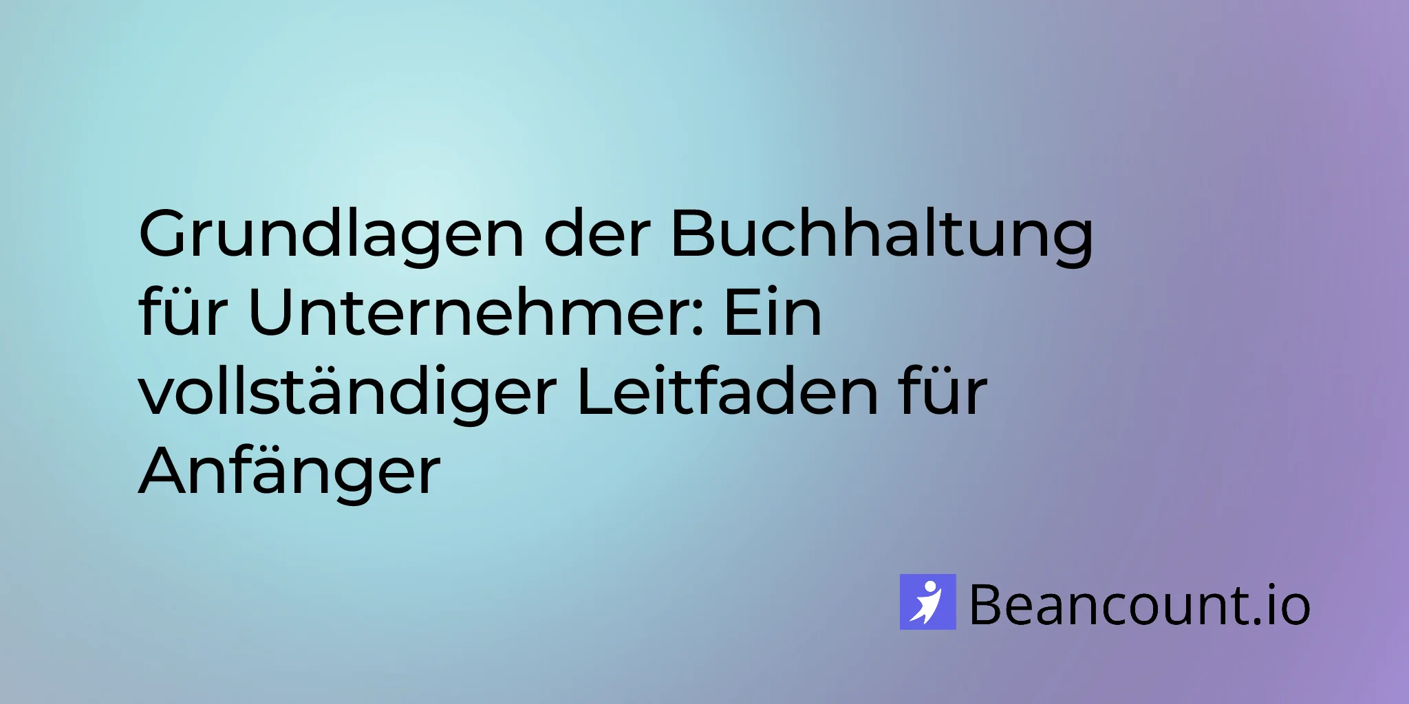 2026-01-31-buchhaltungs-grundlagen-fuer-unternehmer-ein-kompletter-leitfaden-fuer-anfaenger