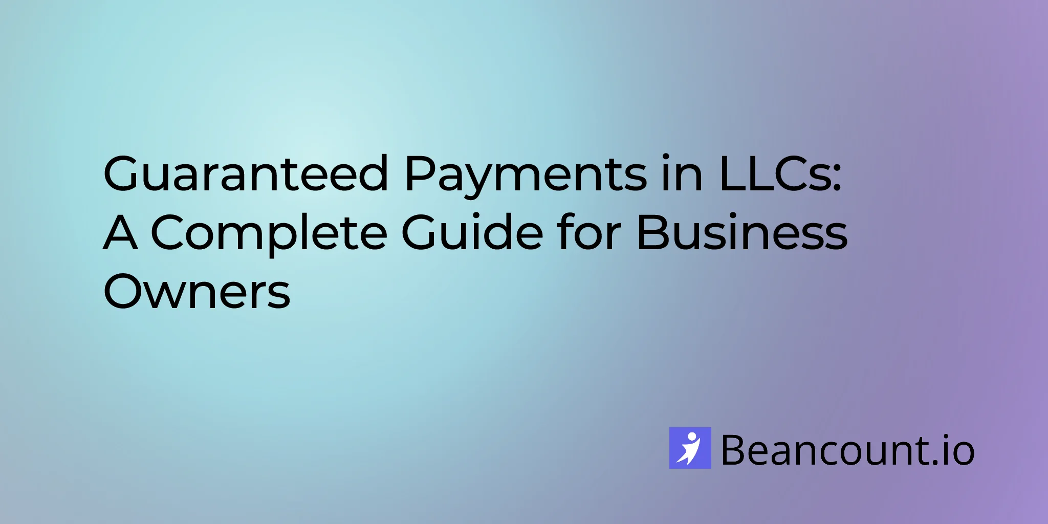 2026-01-18-guaranteed-payments-llc-complete-guide
