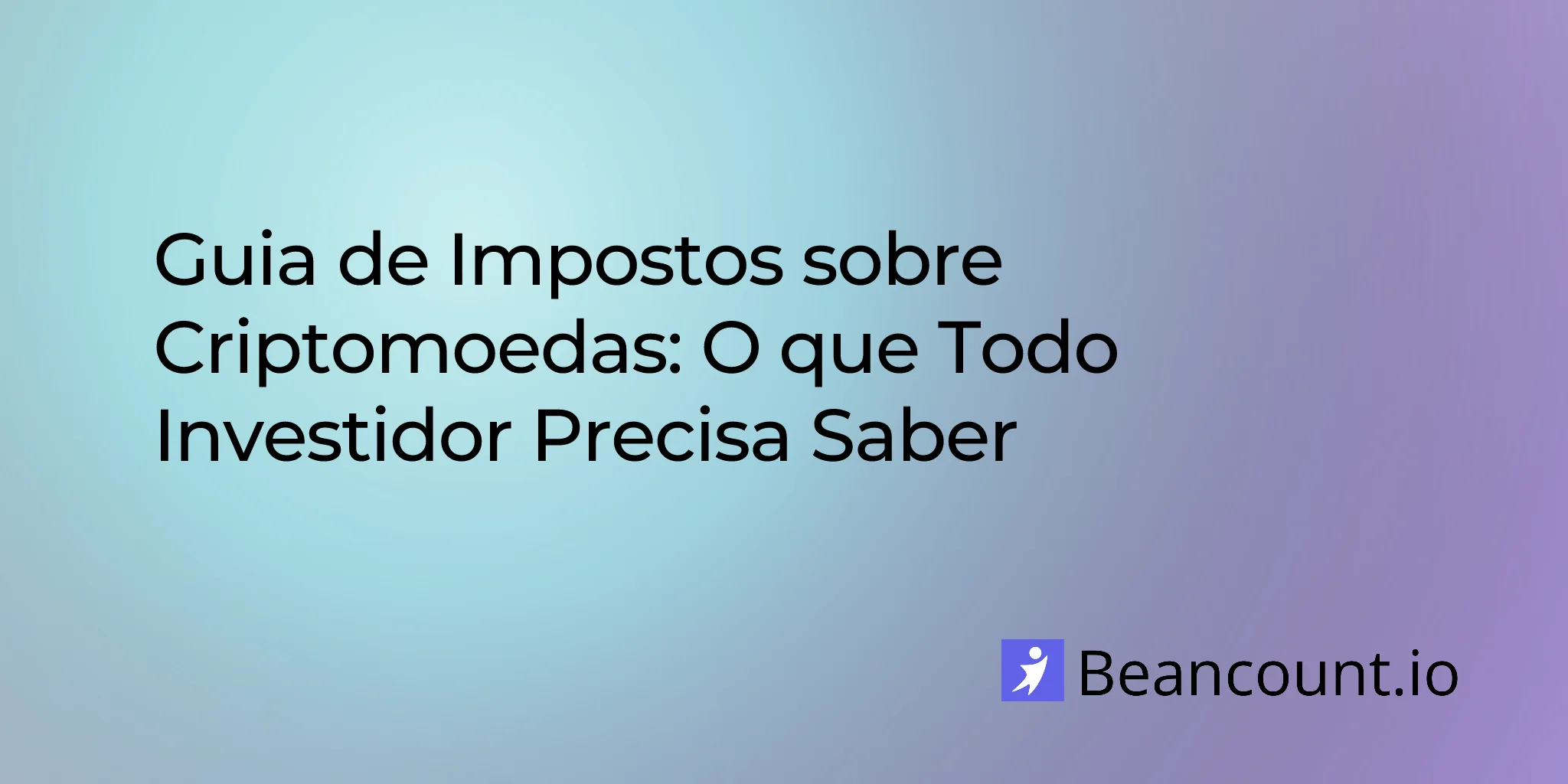 Guia de Impostos sobre Criptomoedas: O que Todo Investidor Precisa Saber