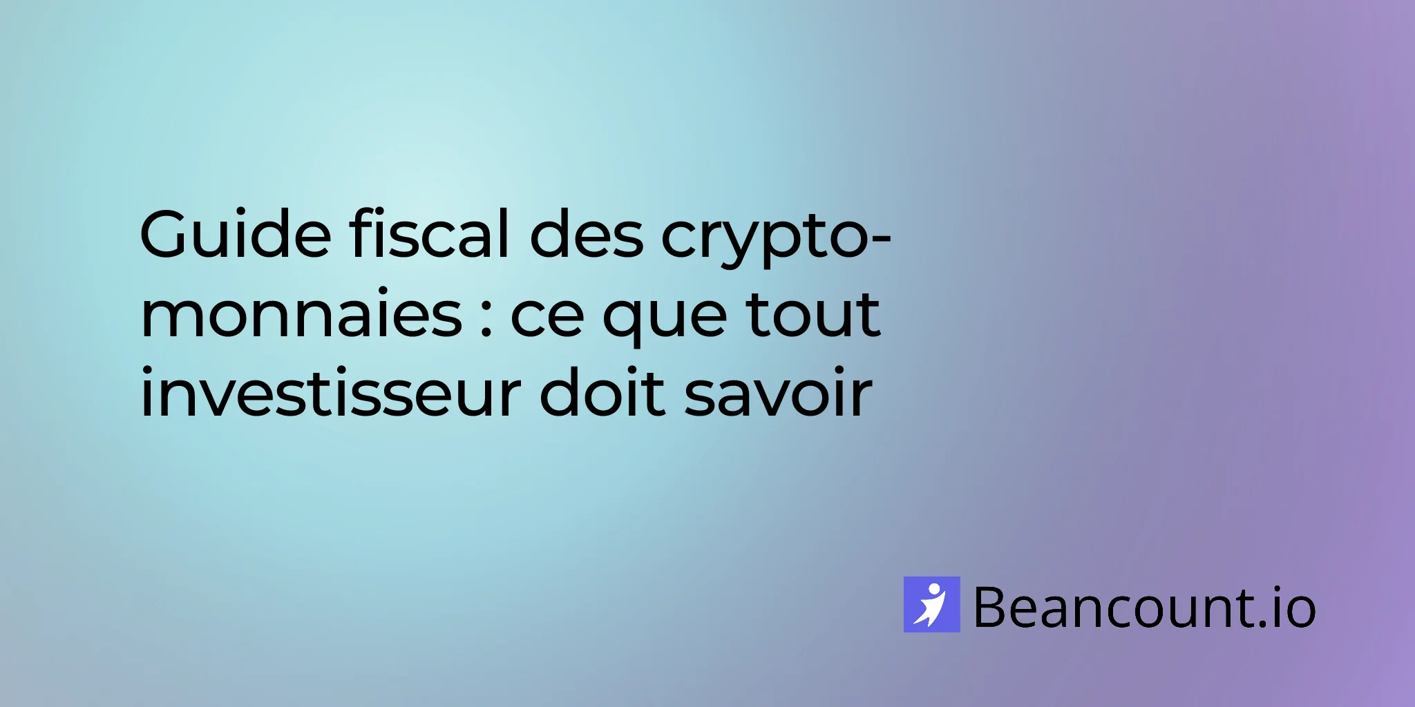 Guide fiscal des crypto-monnaies : ce que tout investisseur doit savoir