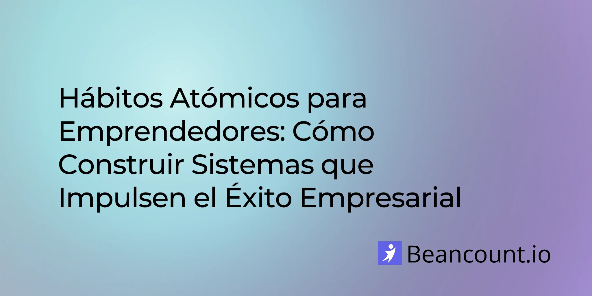 2026-01-22-atomic-habits-entrepreneurs-build-systems-success