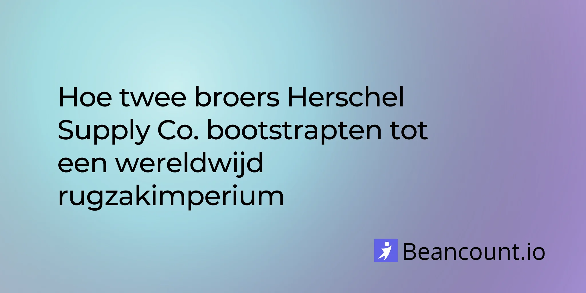 2026-01-24-herschel-supply-co-brothers-bootstrapped-global-backpack-brand