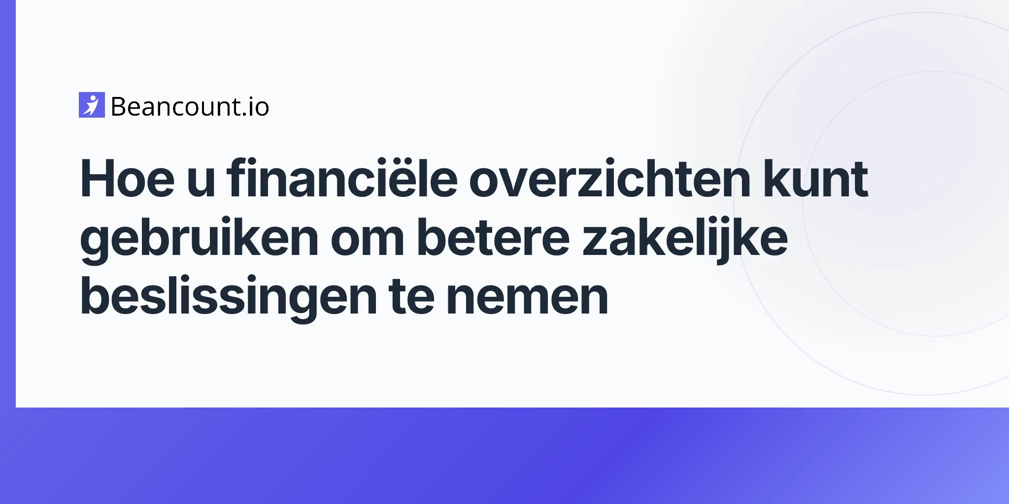 2026-04-15-hoe-u-financiele-overzichten-gebruikt-om-betere-zakelijke-beslissingen-te-nemen