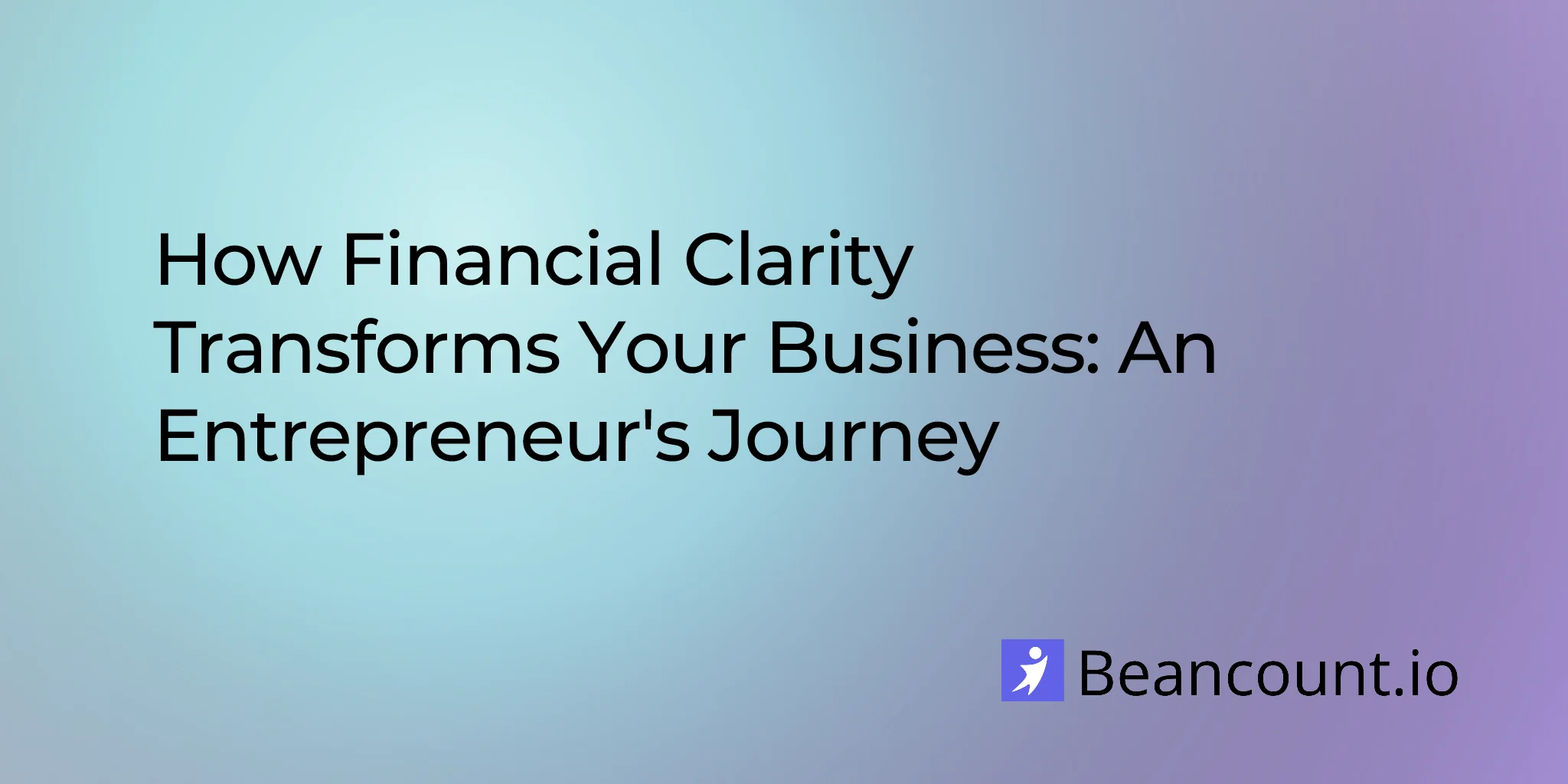 2026-02-10-business-transformation-financial-clarity-entrepreneur-guide