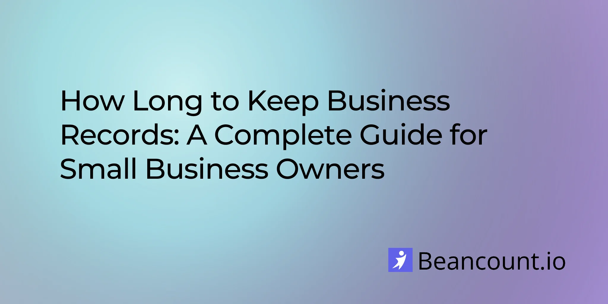 2026-03-16-how-long-to-keep-business-records-complete-guide
