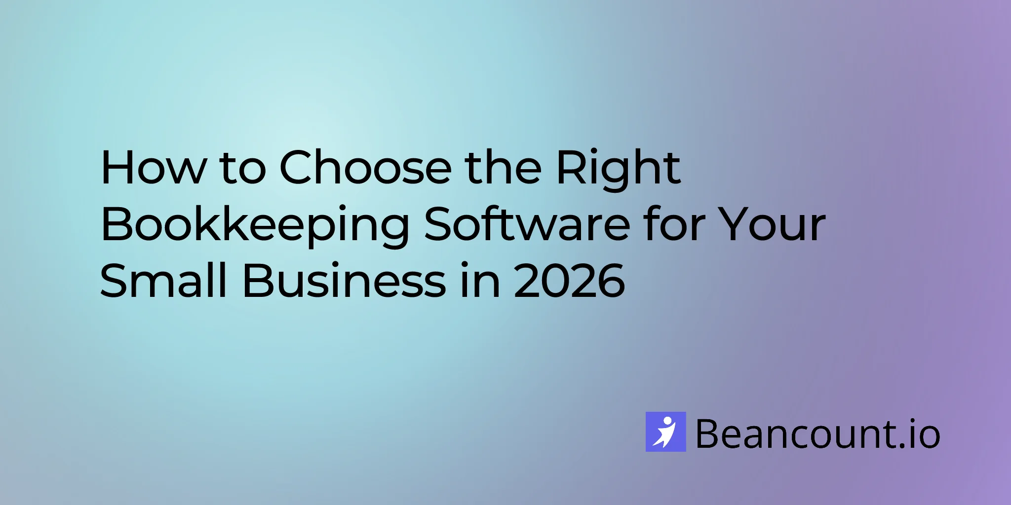 2026-02-24-choosing-right-bookkeeping-software-small-business