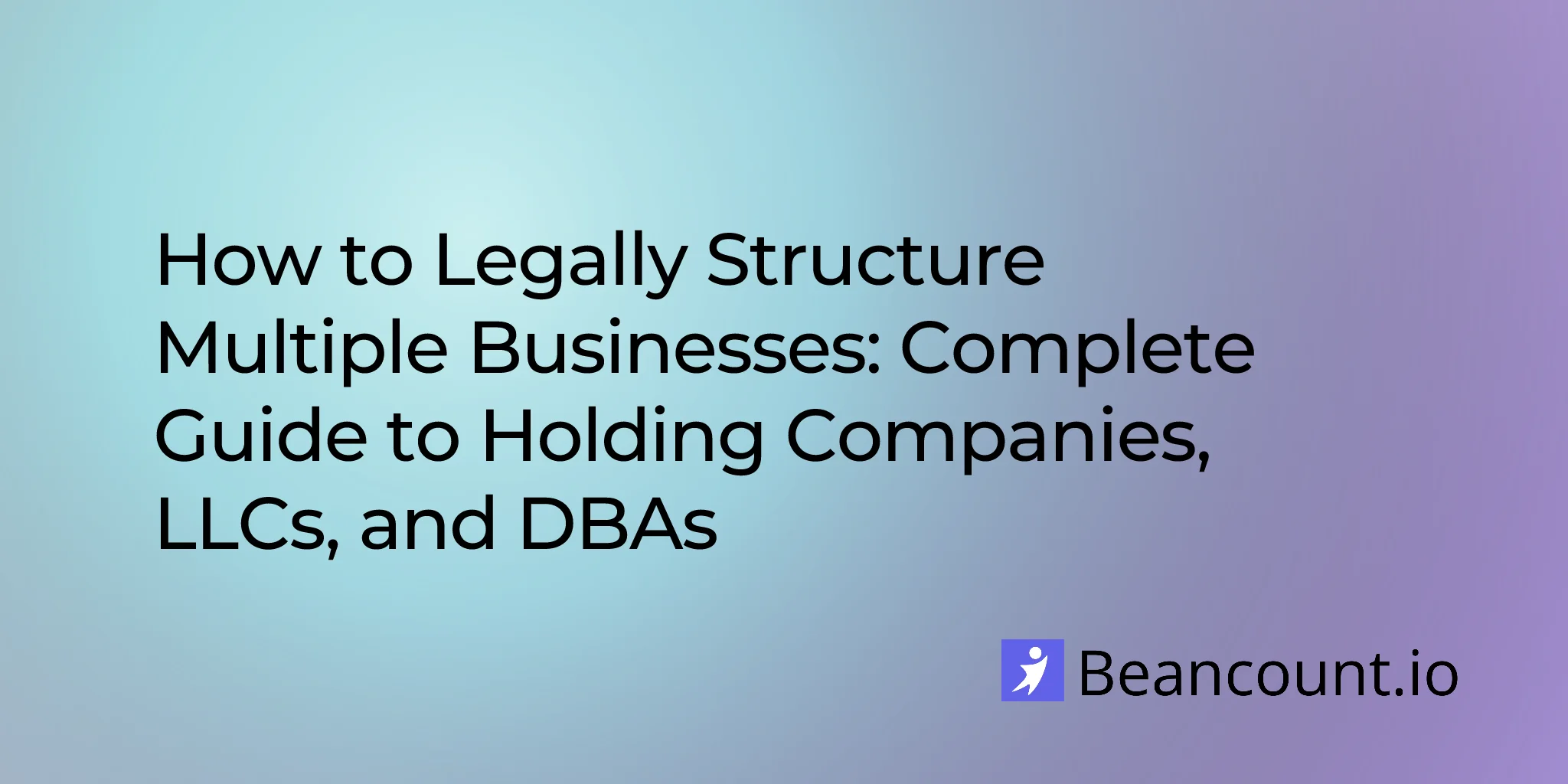 2026-01-21-legal-structure-multiple-businesses-complete-guide