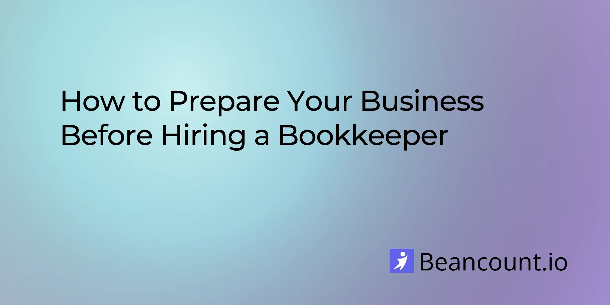 2026-03-16-how-to-prepare-your-business-before-hiring-a-bookkeeper