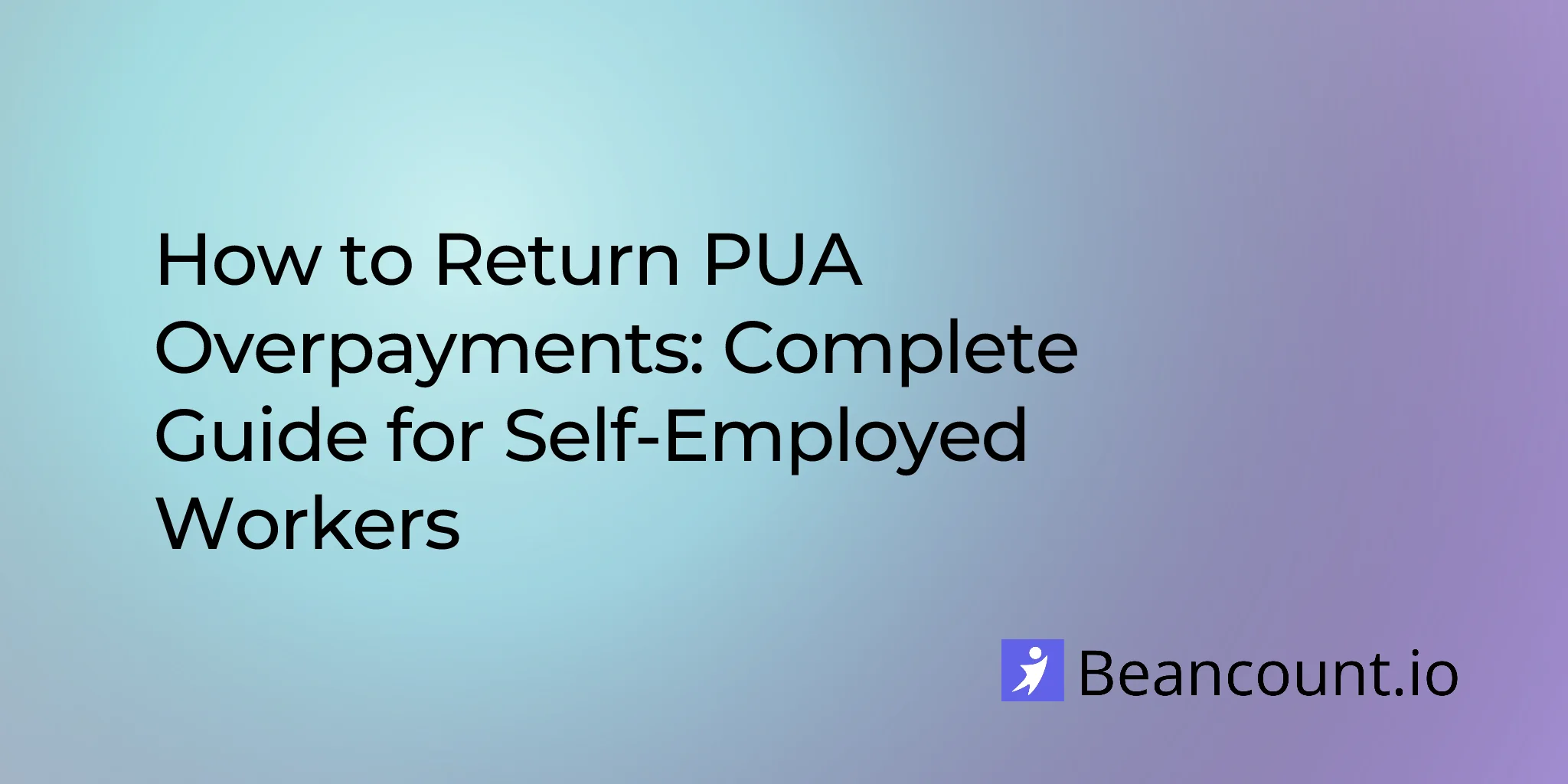 2026-02-07-how-to-return-pua-overpayment-self-employed-complete-guide