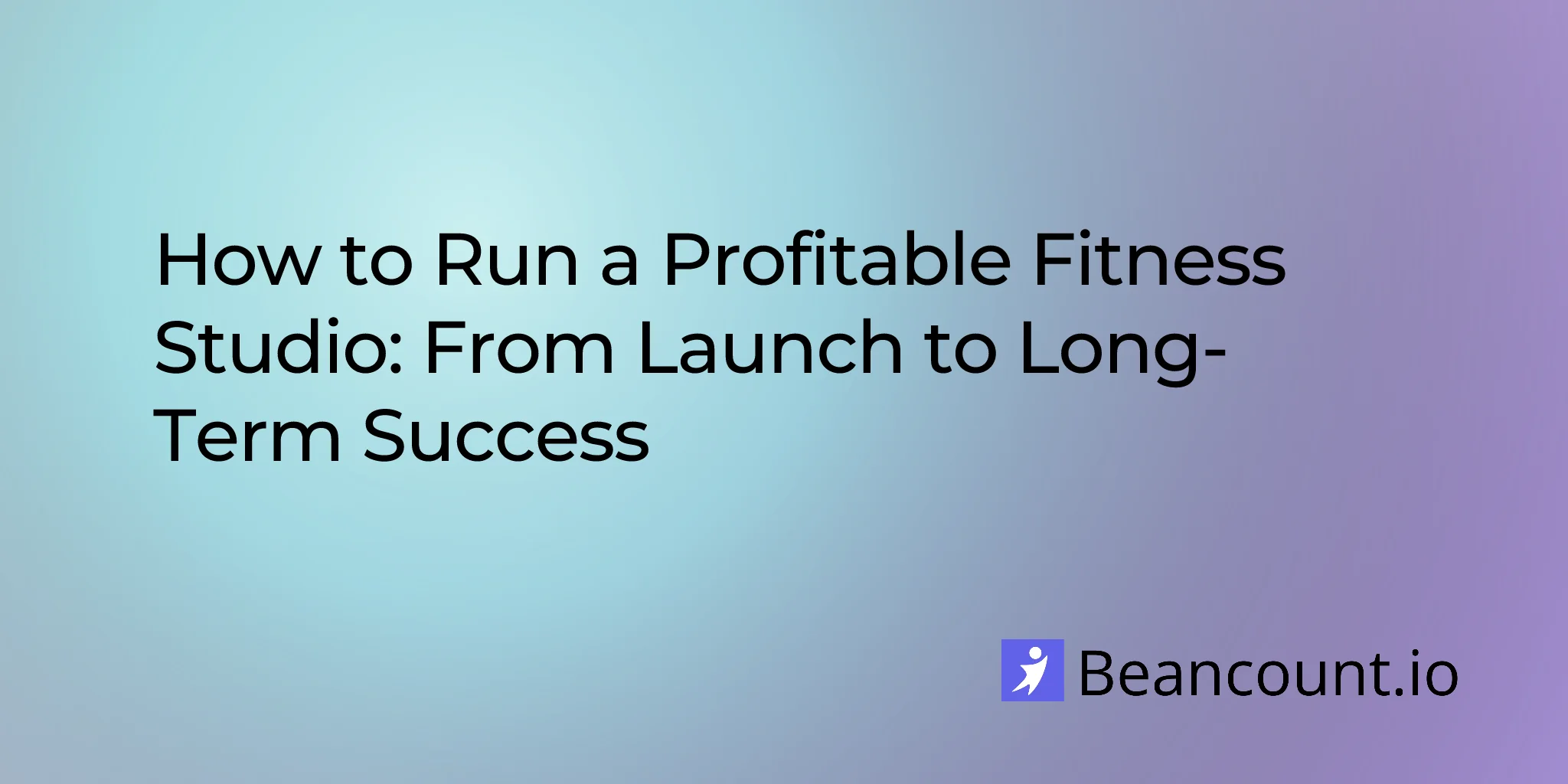2025-12-15-how-to-run-a-profitable-fitness-studio