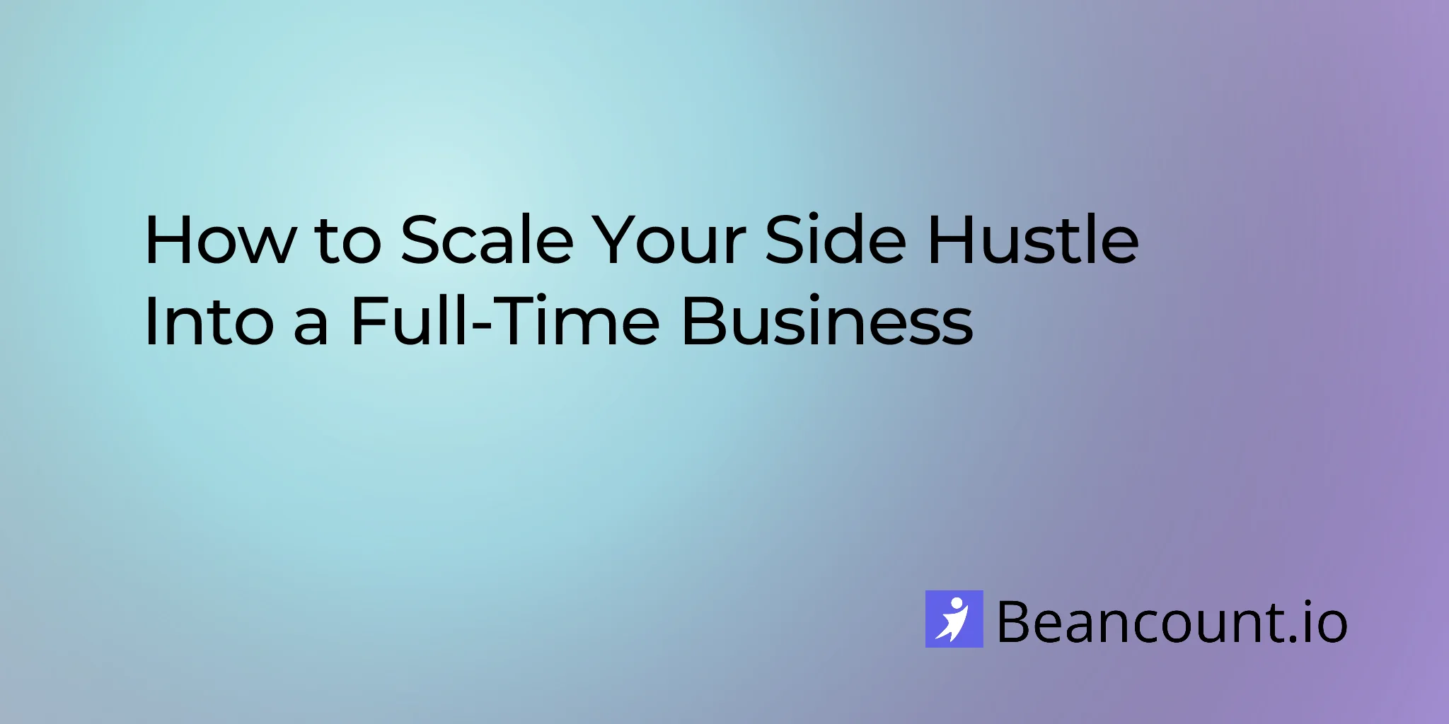2025-12-05-how-to-scale-your-side-hustle-into-a-full-time-business