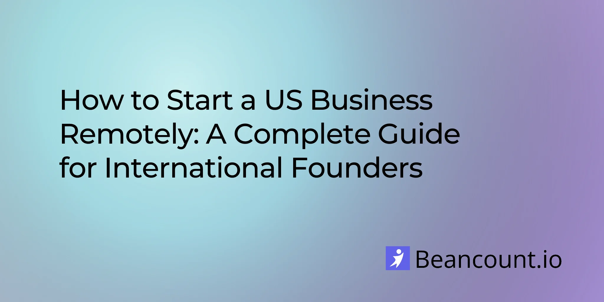 2026-03-14-how-to-start-us-business-remotely-international-founders-guide