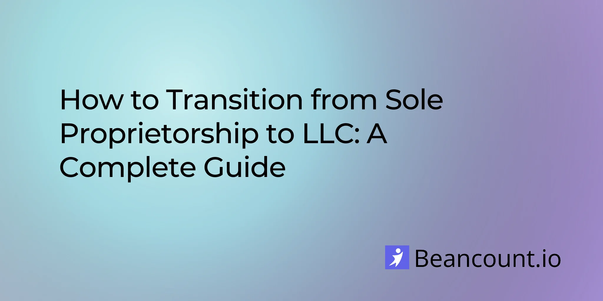 2026-01-21-transition-sole-proprietorship-to-llc-complete-guide