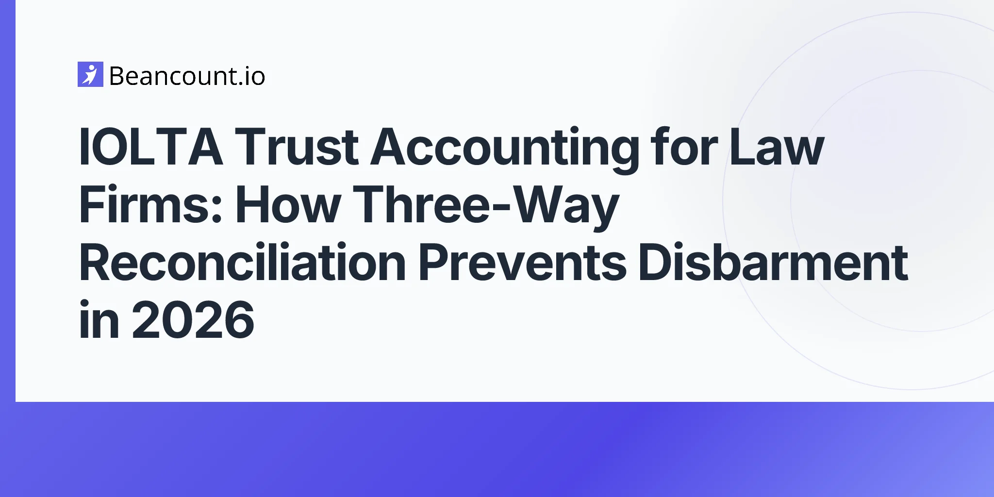 2026-05-11-iolta-trust-accounting-law-firms-three-way-reconciliation-state-bar-compliance-disbarment-risk-guide