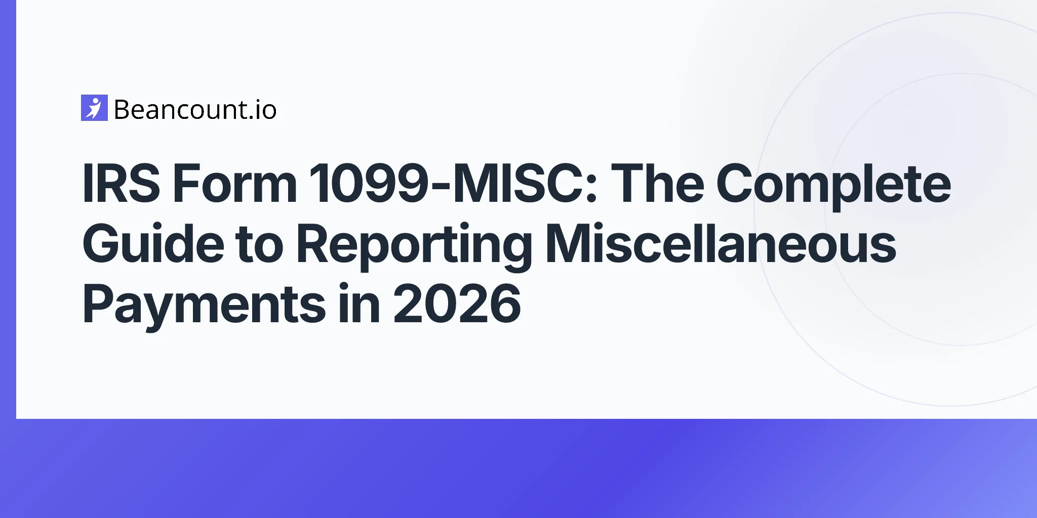 2026-04-25-irs-form-1099-misc-complete-guide-reporting-miscellaneous-payments