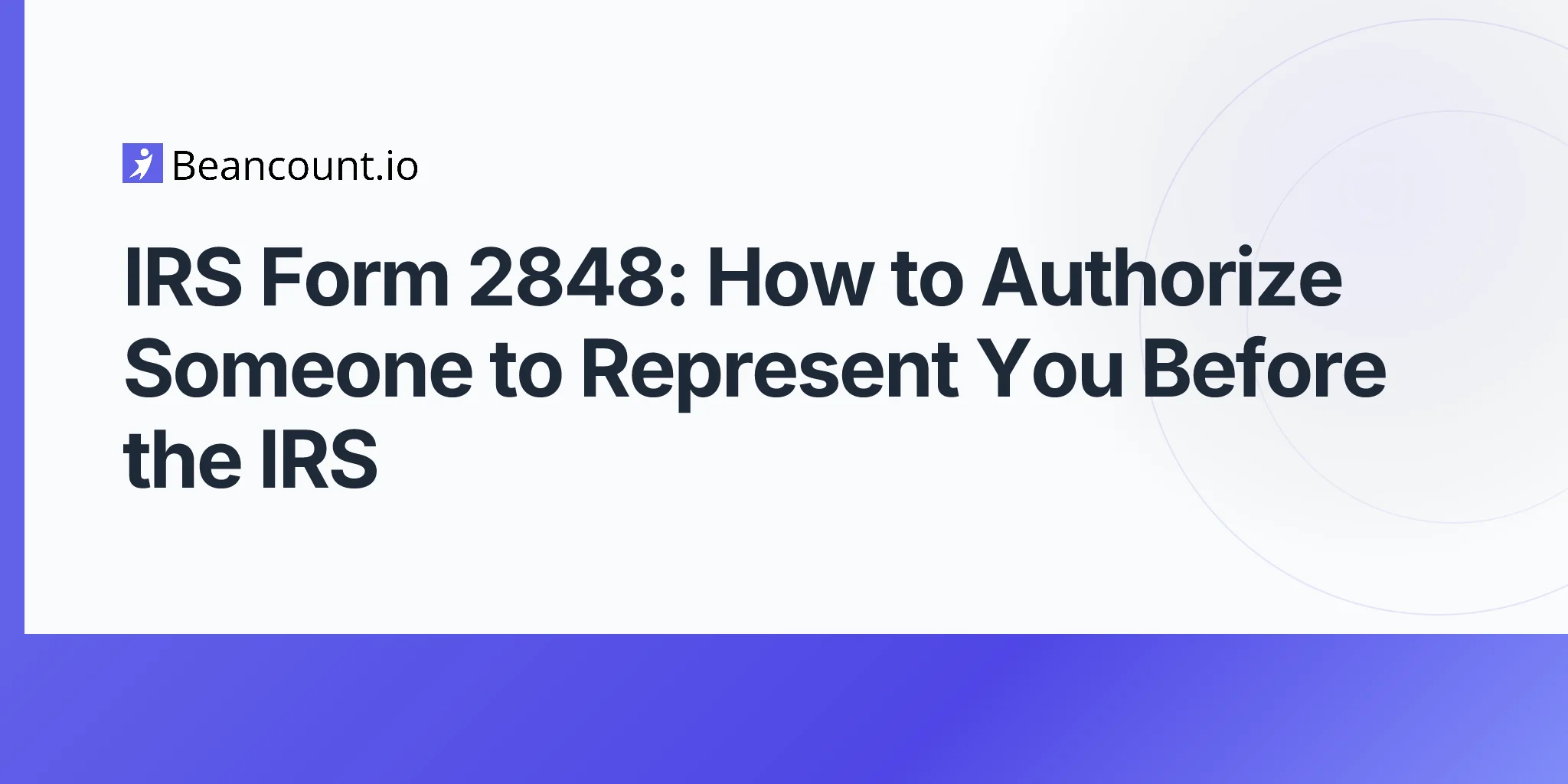 2026-04-20-irs-form-2848-power-of-attorney-complete-guide