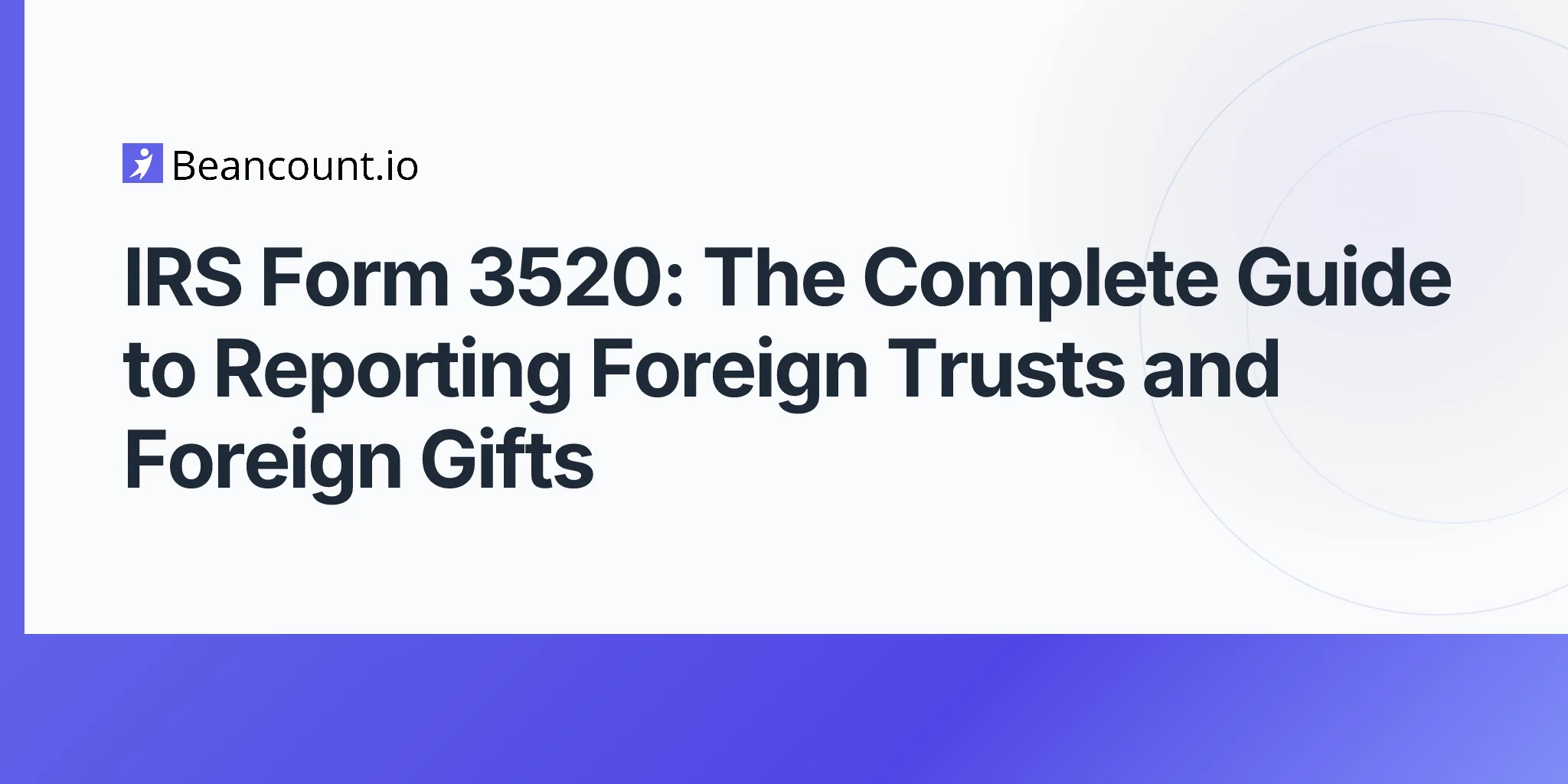 2026-04-20-irs-form-3520-foreign-trust-gift-reporting-guide