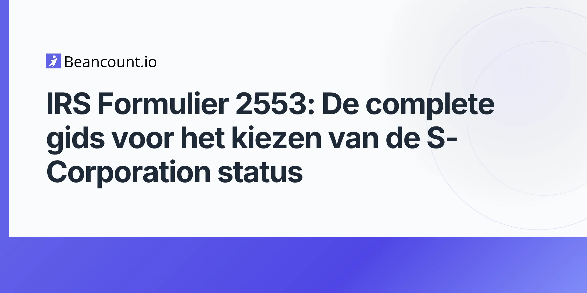 2026-04-20-irs-formulier-2553-s-corporation-verkiezing-volledige-gids