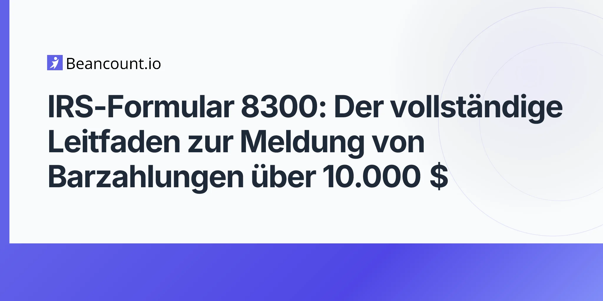 2026-04-20-irs-form-8300-cash-payment-reporting-complete-guide