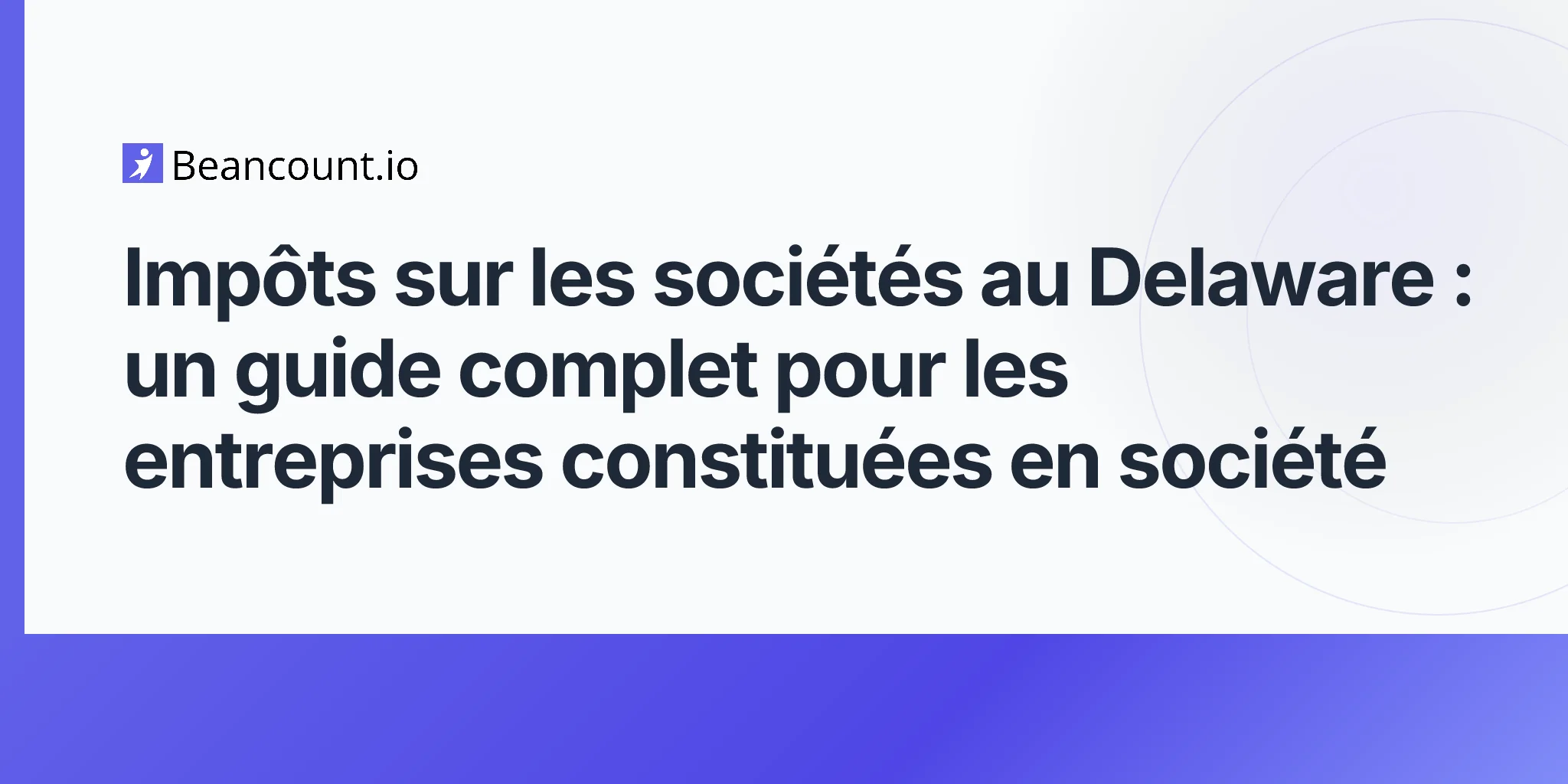 2026-04-20-guide-complet-taxes-societes-delaware