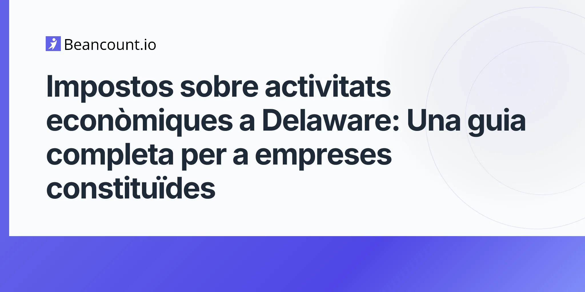 2026-04-20-delaware-business-taxes-complete-guide