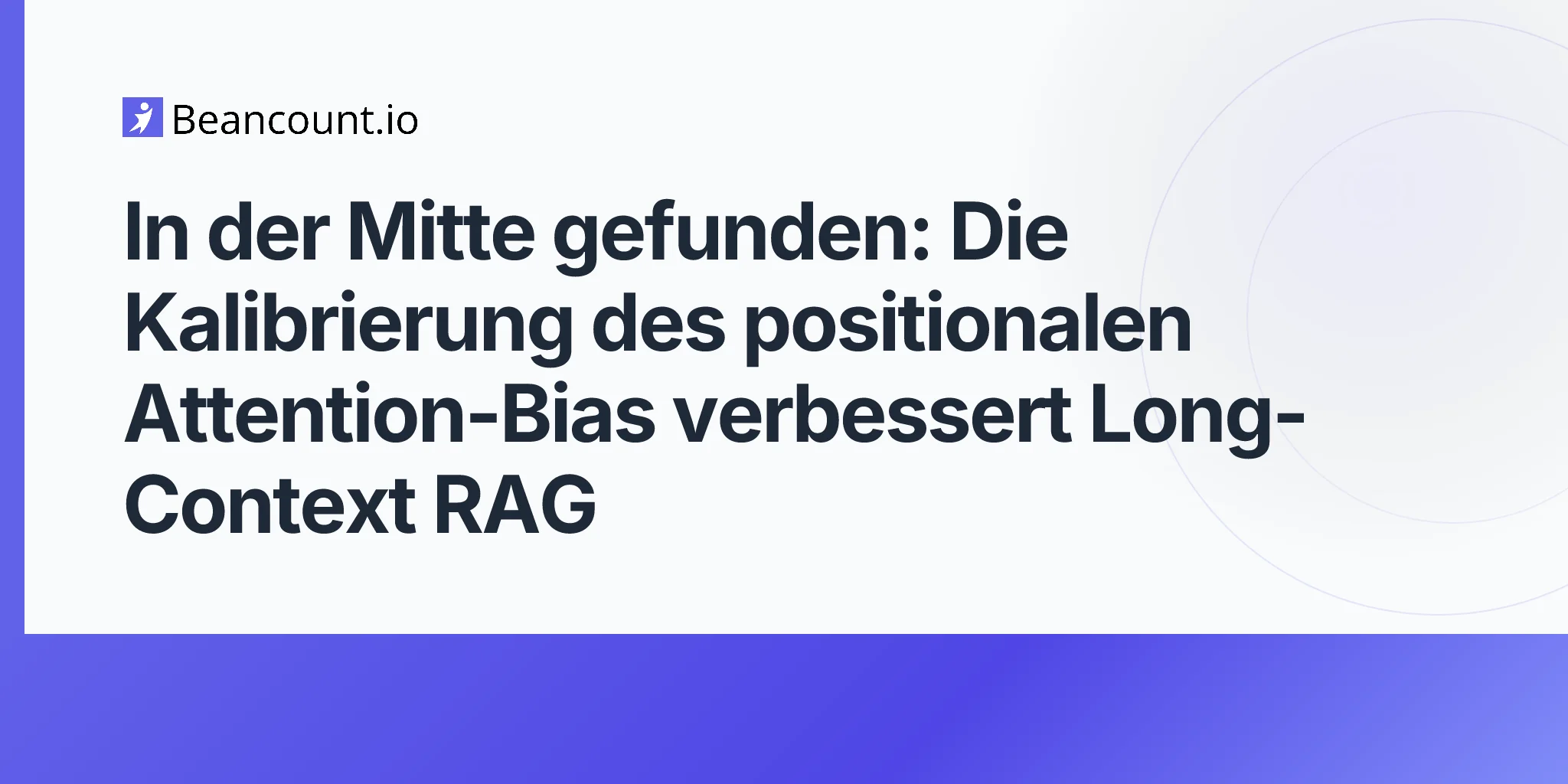 In der Mitte gefunden: Die Kalibrierung des positionalen Attention-Bias verbessert Long-Context RAG