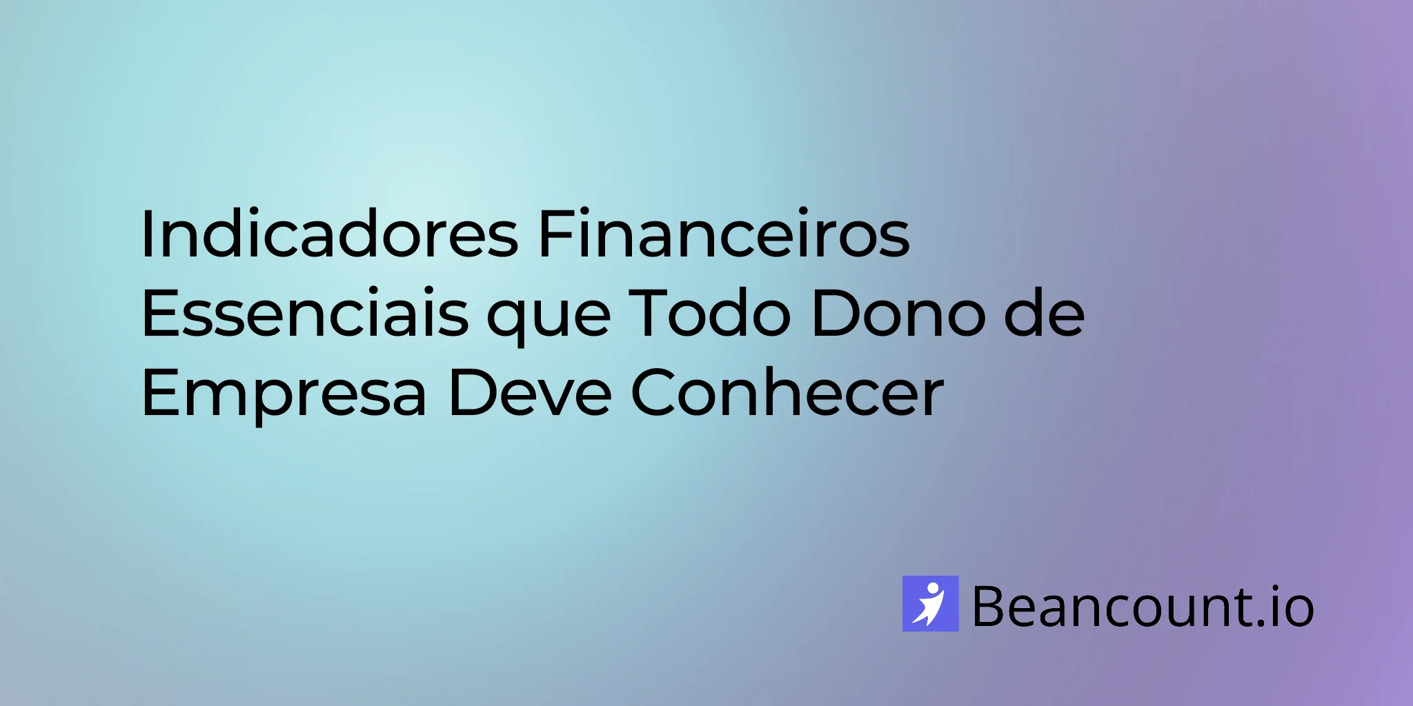 2026-03-19-indices-financeiros-essenciais-que-todo-dono-de-empresa-deve-conhecer
