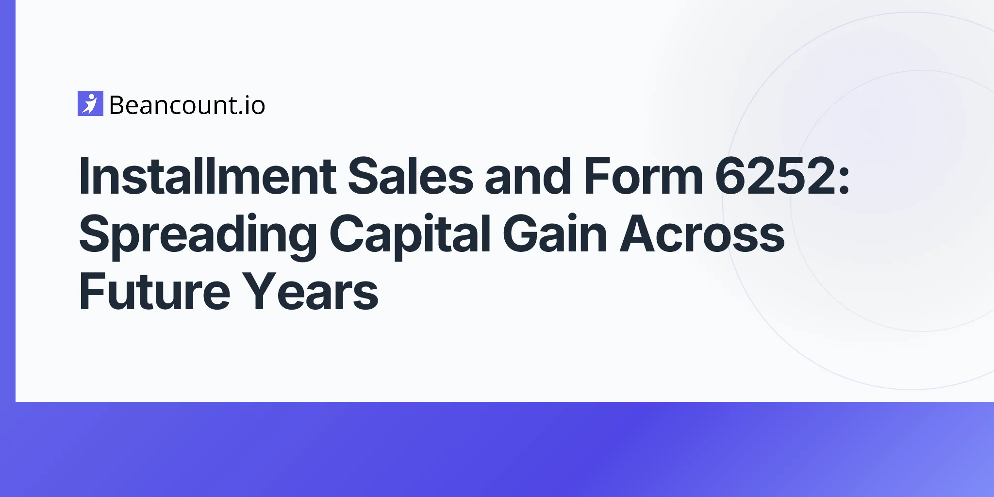 2026-05-10-installment-sales-form-6252-section-453-spreading-capital-gains-seller-financing-business-real-estate-guide