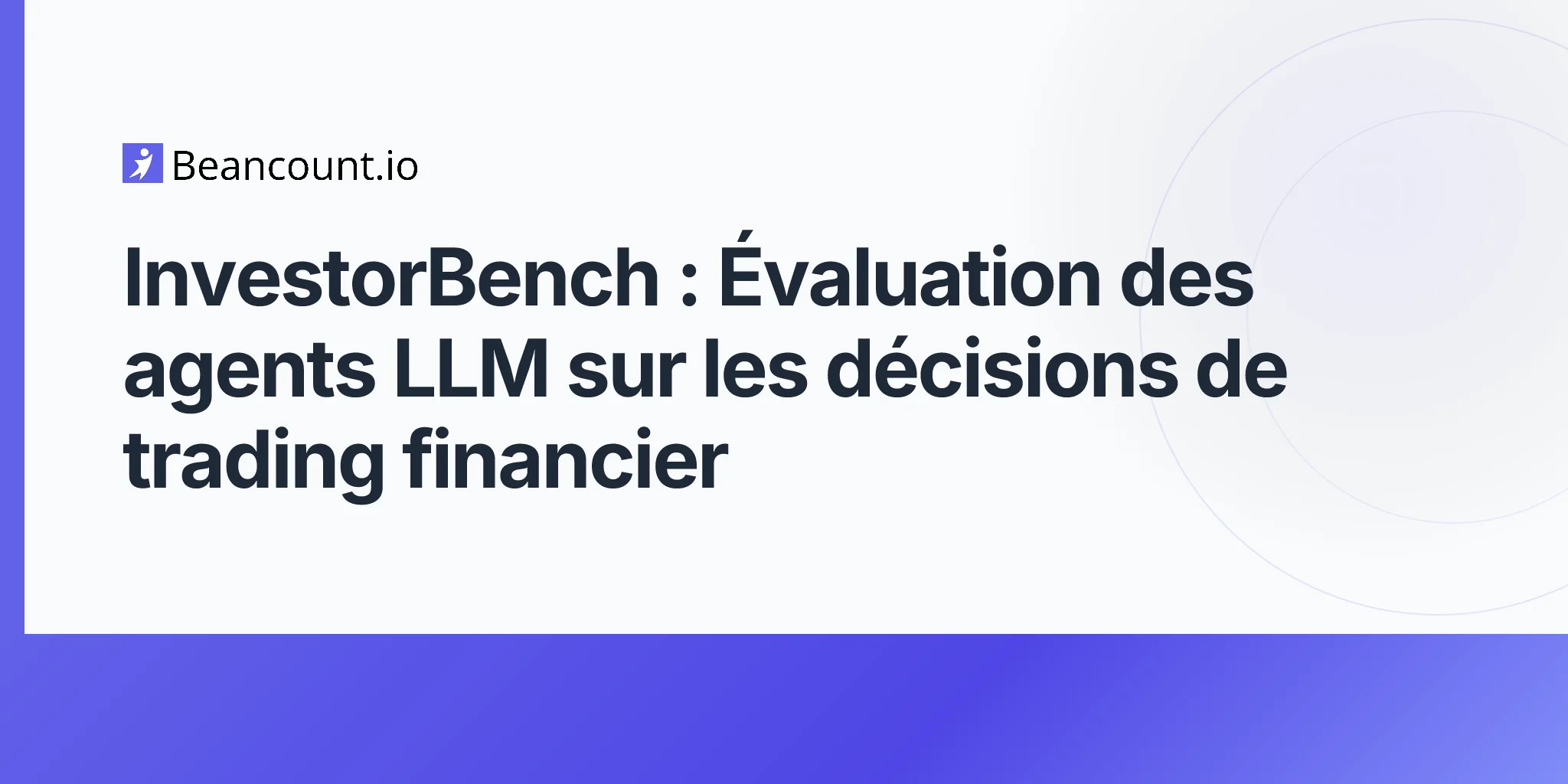 InvestorBench : Évaluation des agents LLM sur les décisions de trading financier
