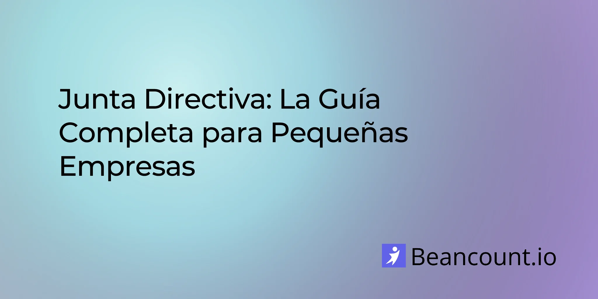 Junta Directiva: La Guía Completa para Pequeñas Empresas