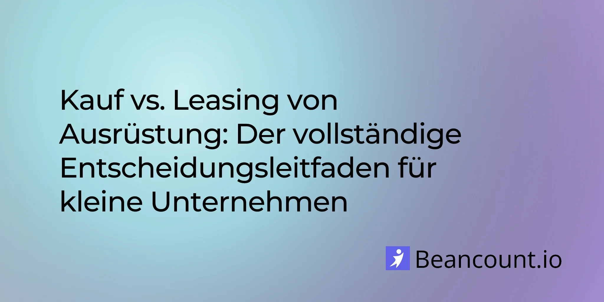 2026-01-15-owning-vs-leasing-equipment-small-business-guide