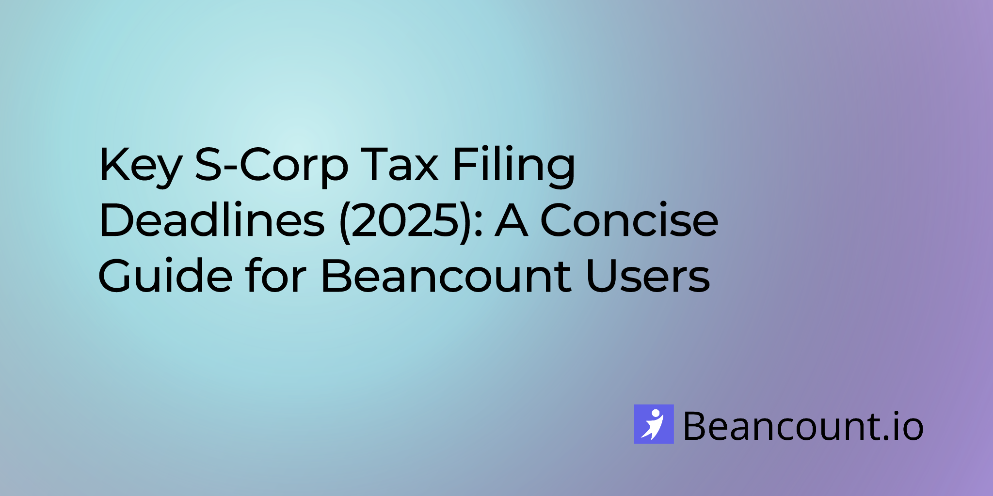Key S-Corp Tax Filing Deadlines (2025): A Concise Guide for Beancount Users