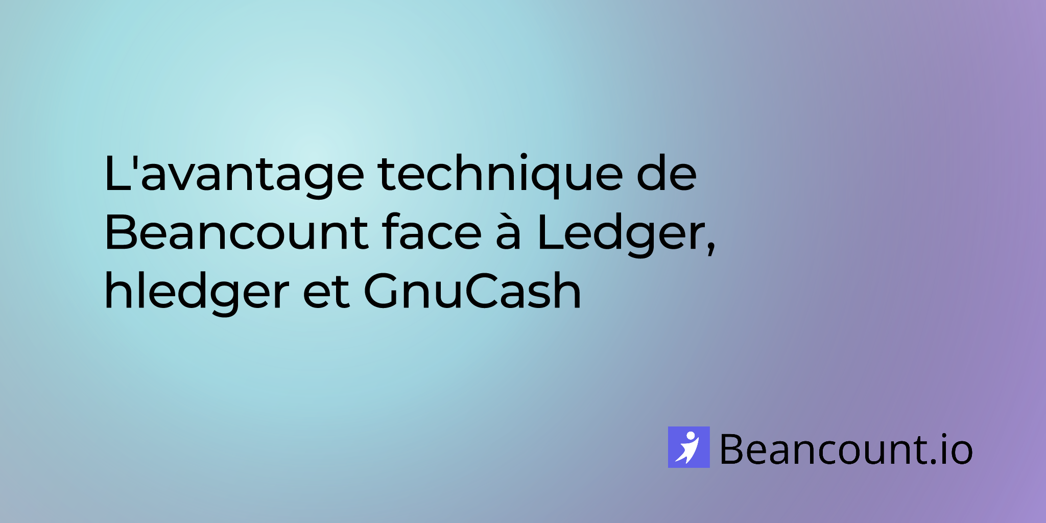 L'avantage technique de Beancount face à Ledger, hledger et GnuCash
