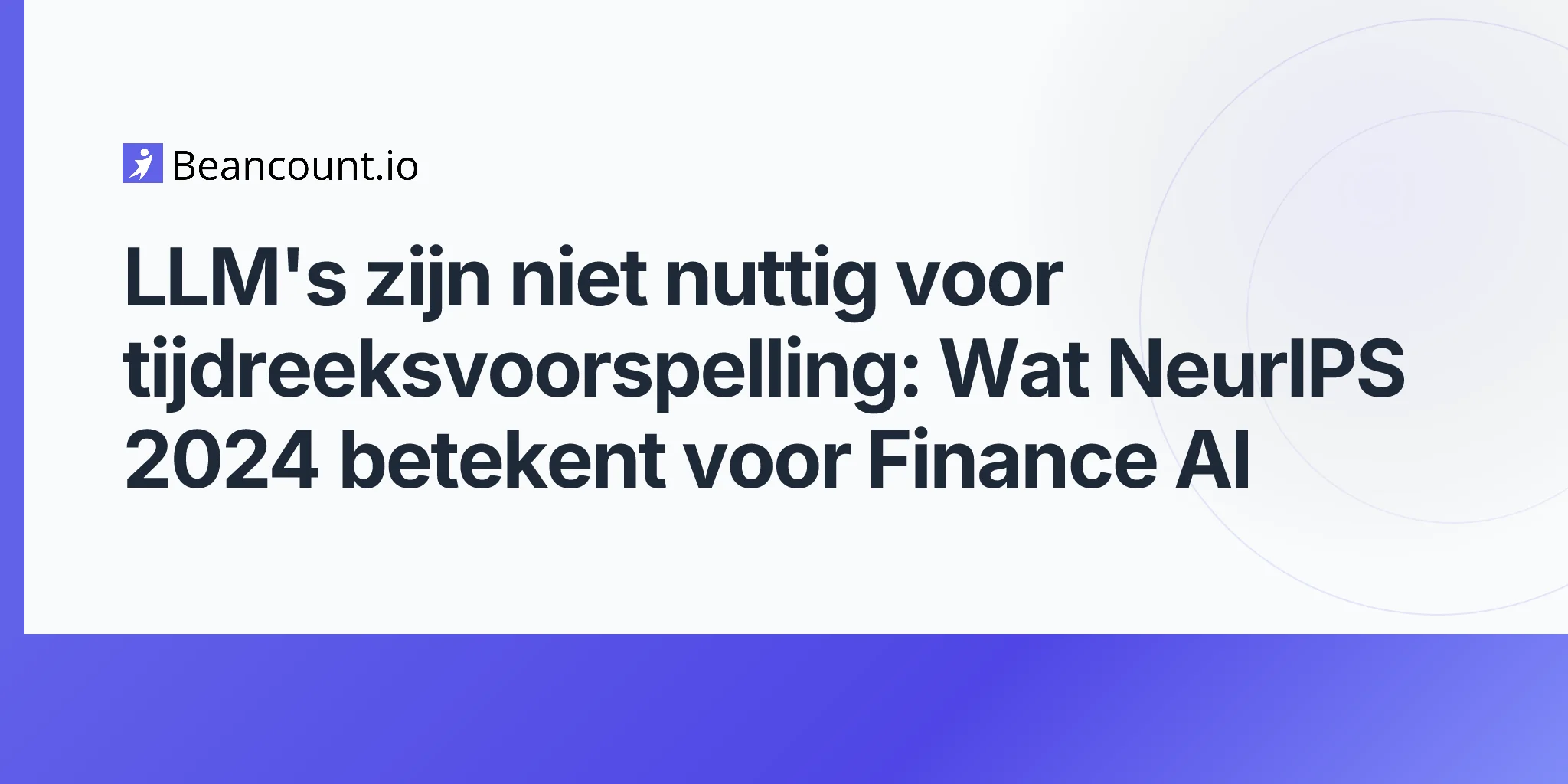 LLM's zijn niet nuttig voor tijdreeksvoorspelling: Wat NeurIPS 2024 betekent voor Finance AI