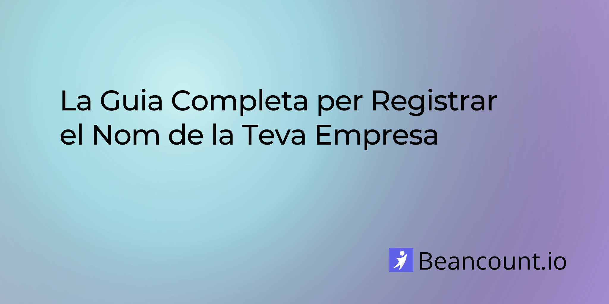 La Guia Completa per Registrar el Nom de la Teva Empresa