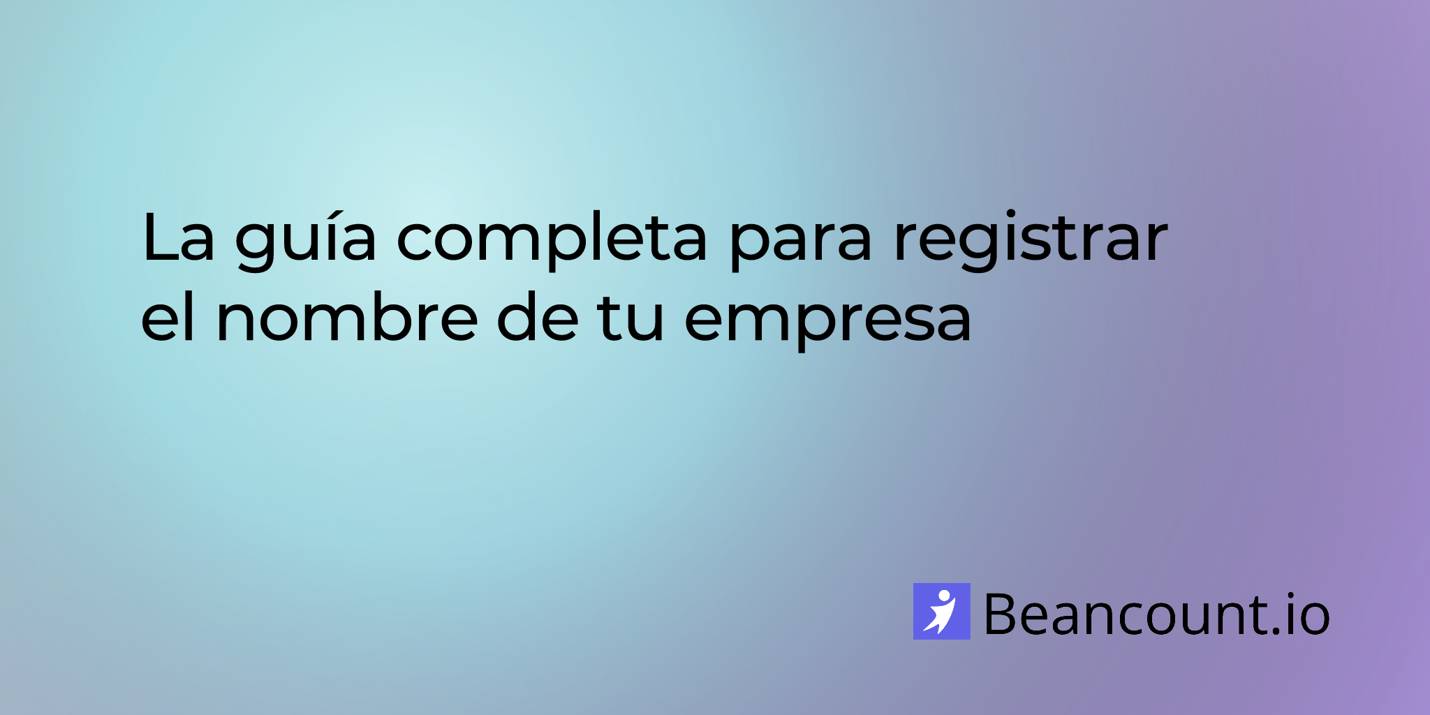 La guía completa para registrar el nombre de tu empresa