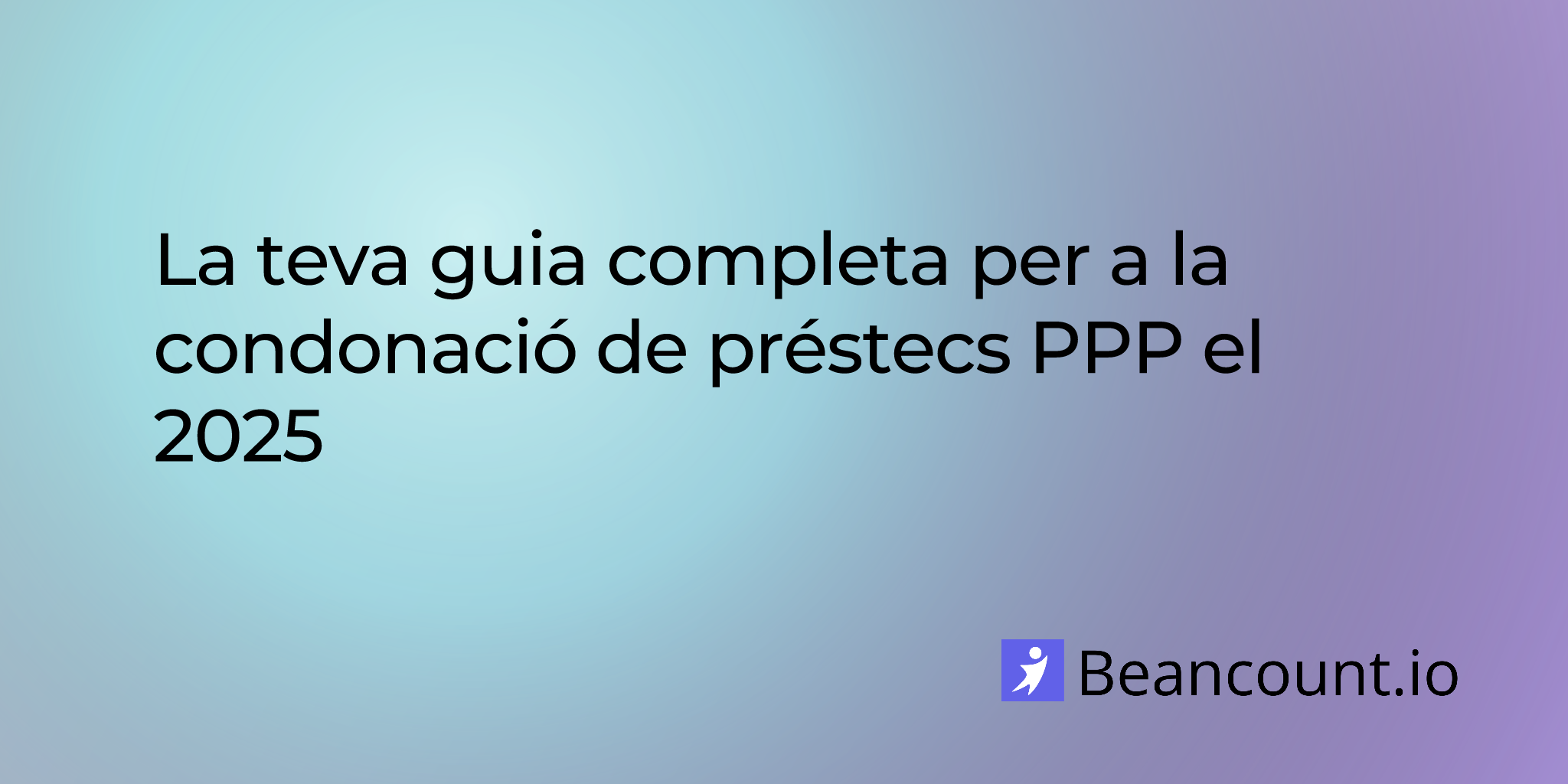 2025-08-10-your-complete-guide-to-ppp-loan-forgiveness-in-2025