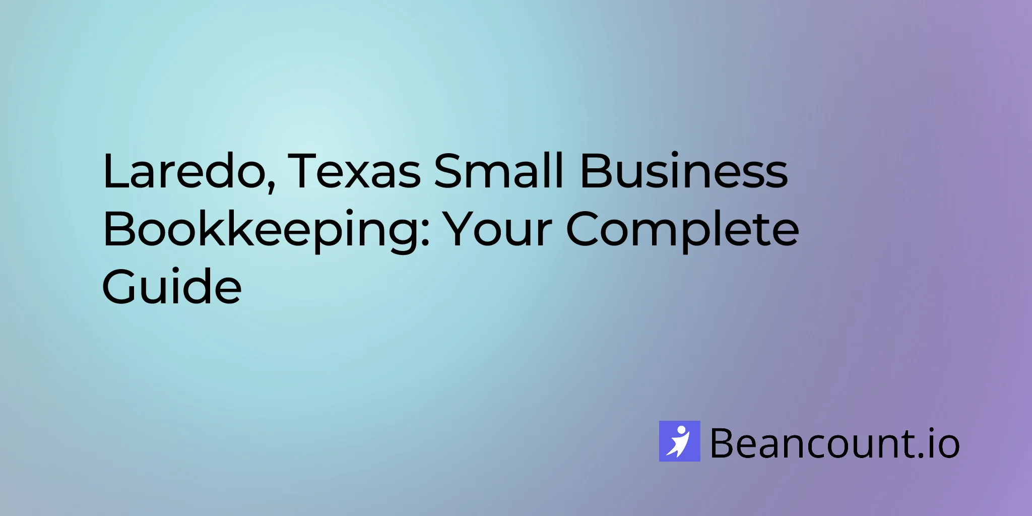 2026-03-07-laredo-texas-small-business-bookkeeping-guide