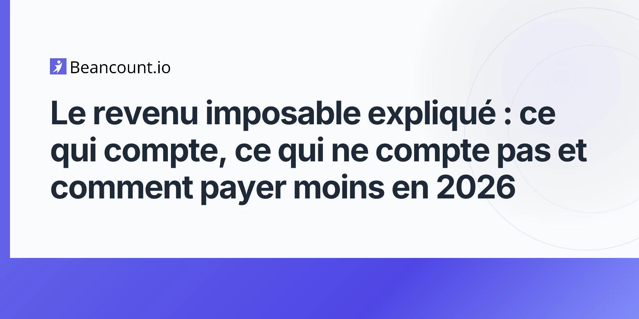 2026-04-25-revenu-imposable-ce-qui-compte-et-ce-qui-ne-compte-pas-guide-fiscal