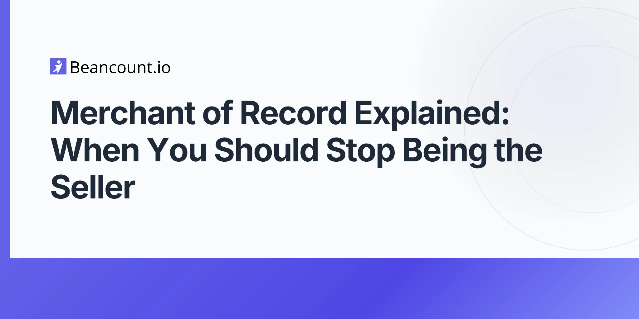 2026-04-23-merchant-of-record-explained-saas-payments-guide
