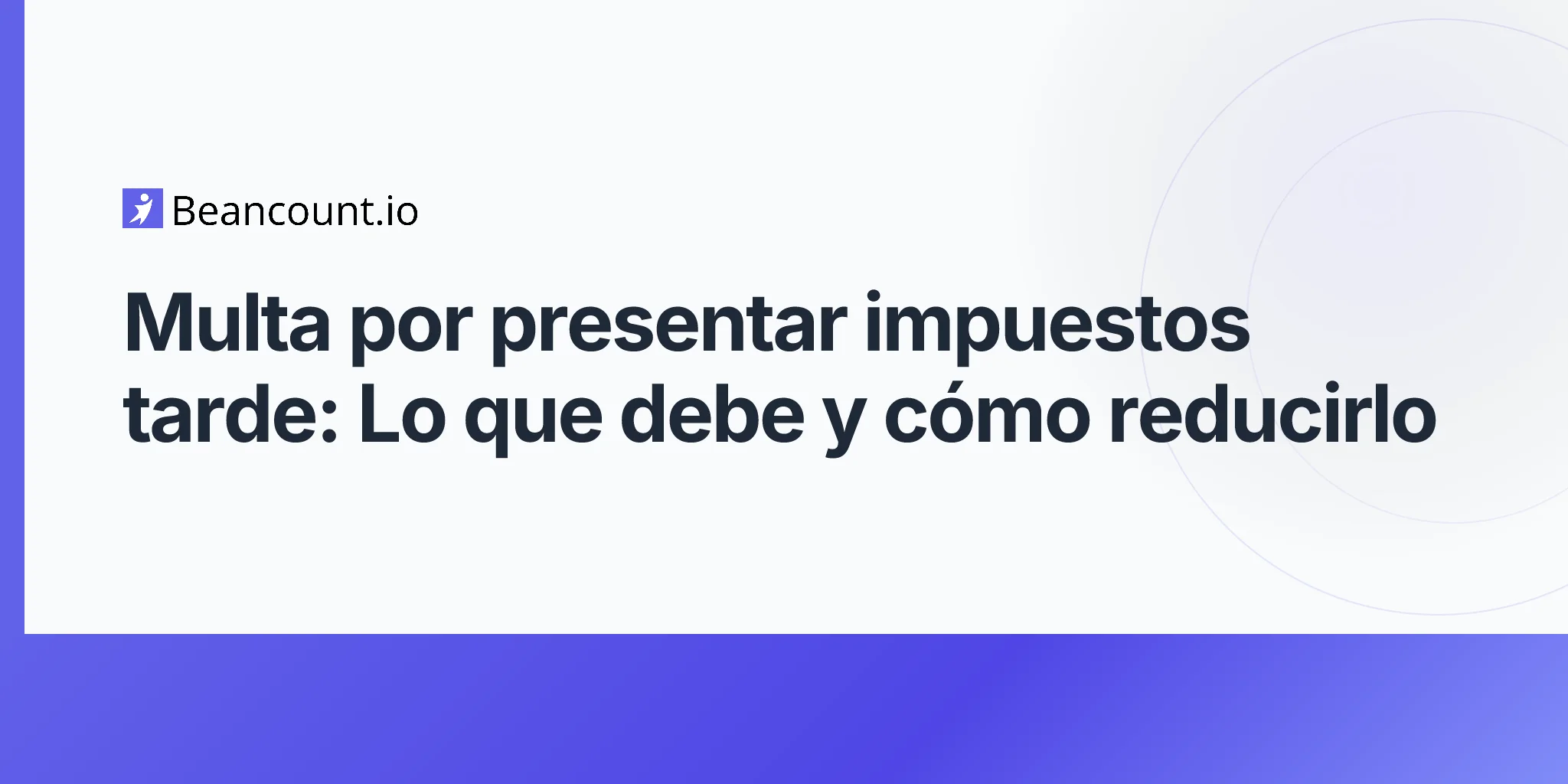2026-04-25-multa-por-presentar-impuestos-fuera-de-plazo-guia-completa