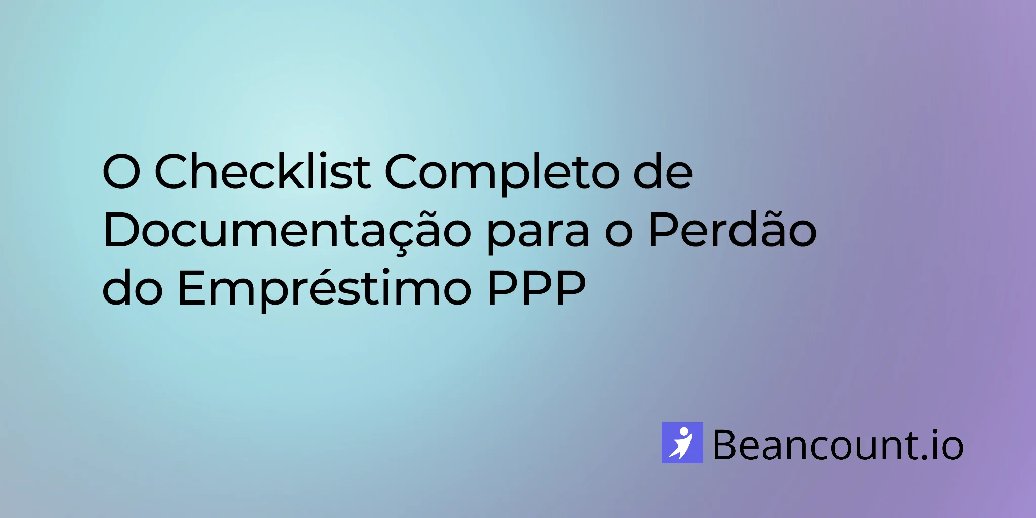 2026-02-09-documents-required-ppp-loan-forgiveness-checklist