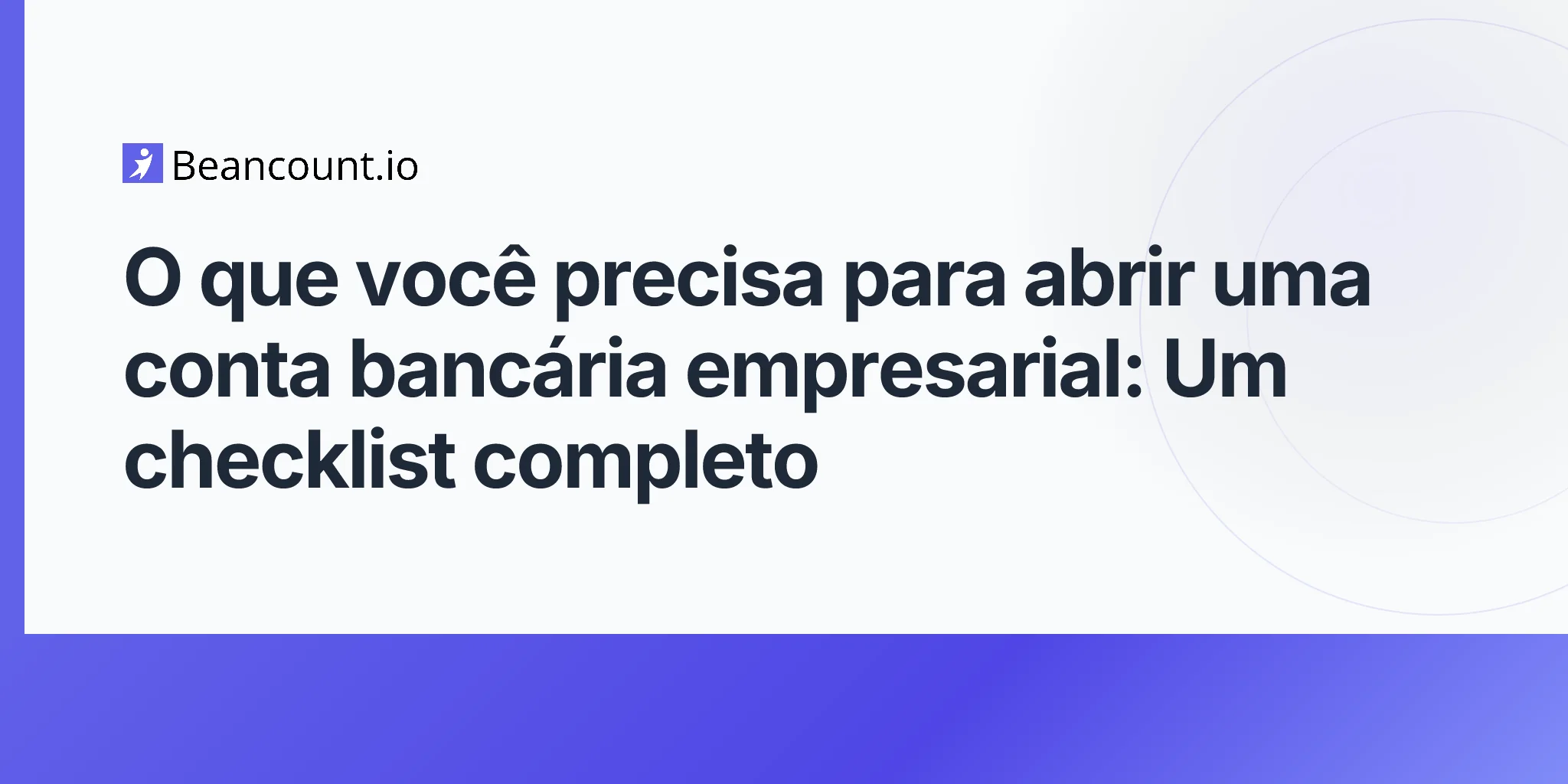 2026-04-20-o-que-voce-precisa-para-abrir-uma-conta-bancaria-empresarial