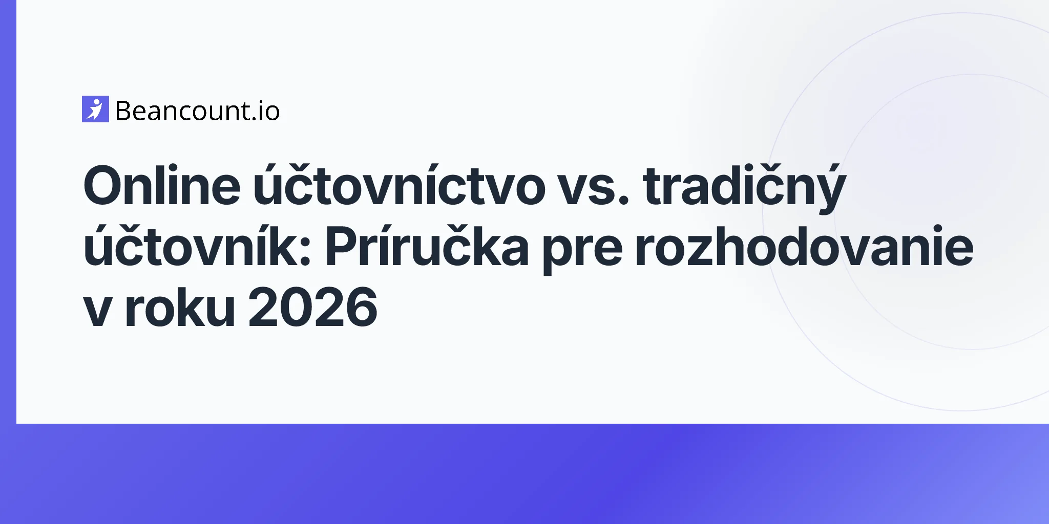 Online účtovníctvo vs. tradičný účtovník: Príručka pre rozhodovanie v roku 2026