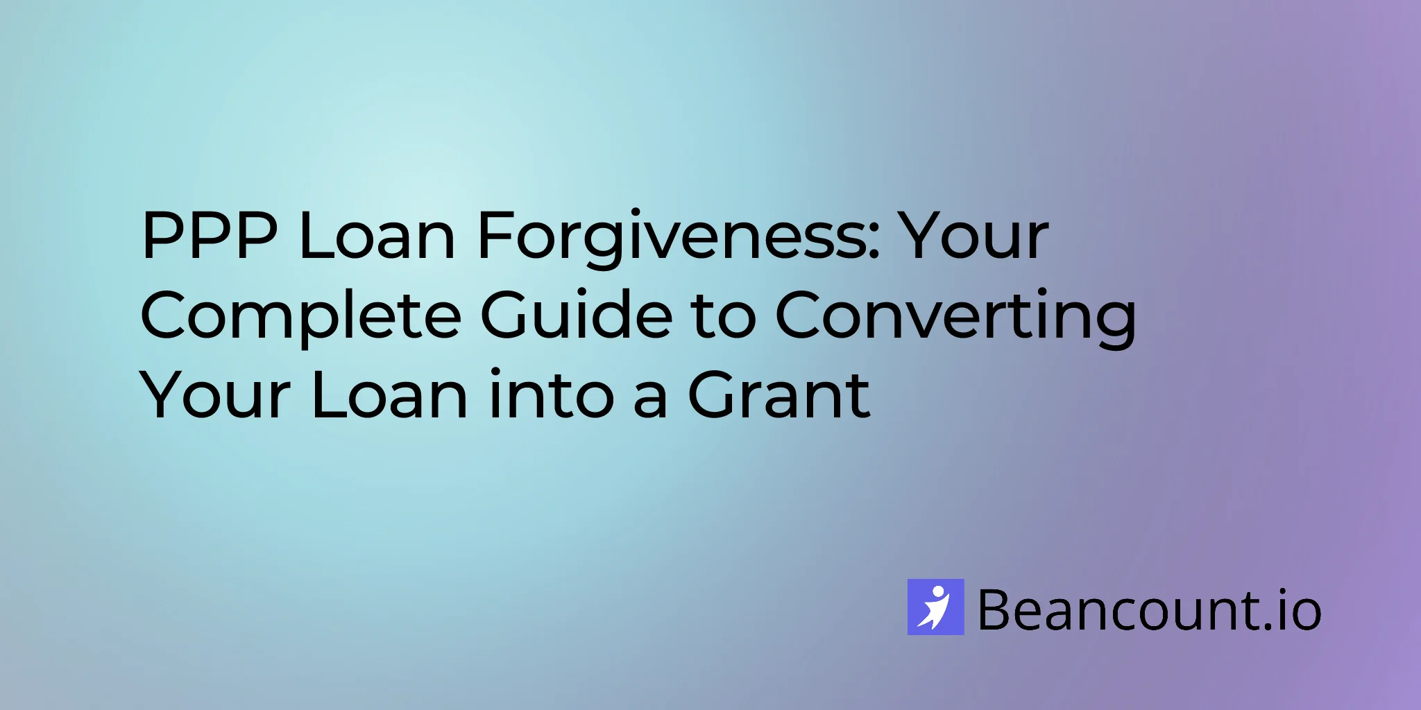 2026-02-19-ppp-loan-forgiveness-complete-guide