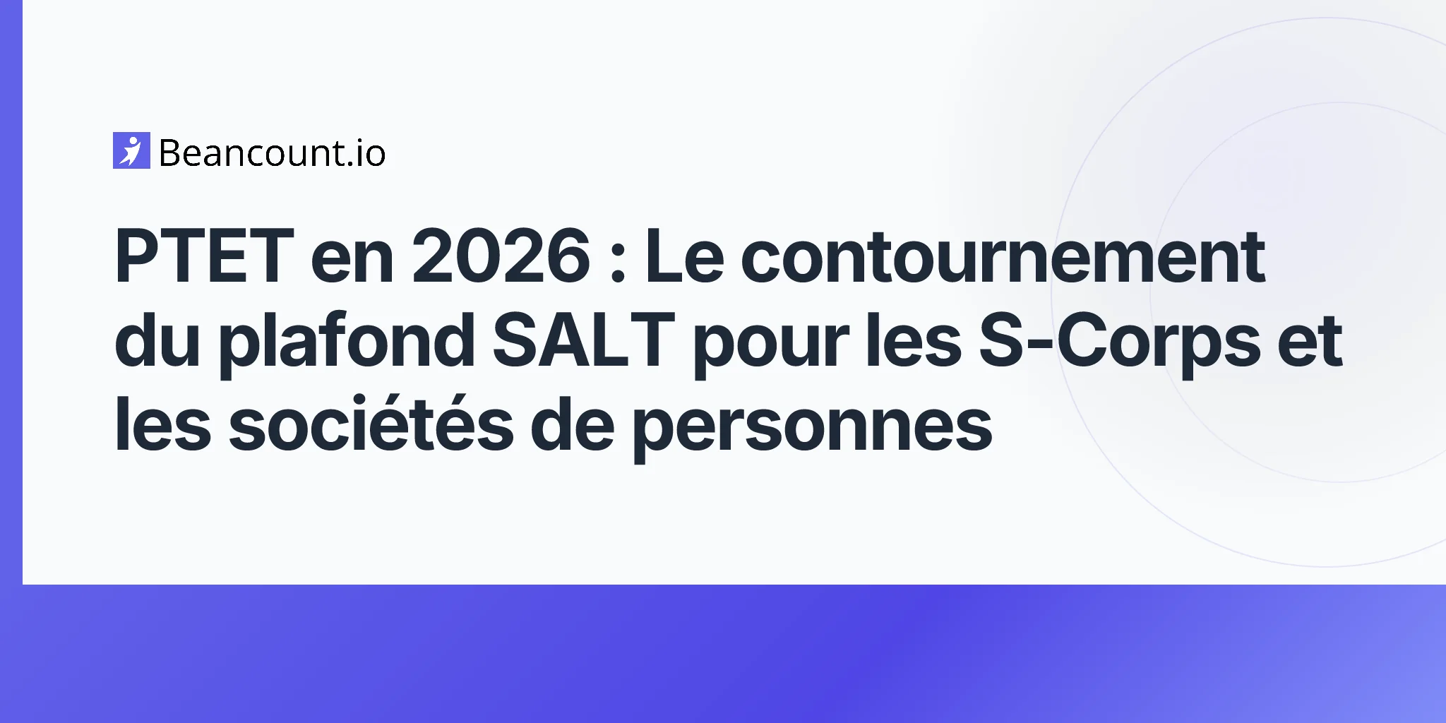 guide-2026-05-07-ptet-impot-entite-intermediaire-contournement-plafond-salt-s-corp-partnership