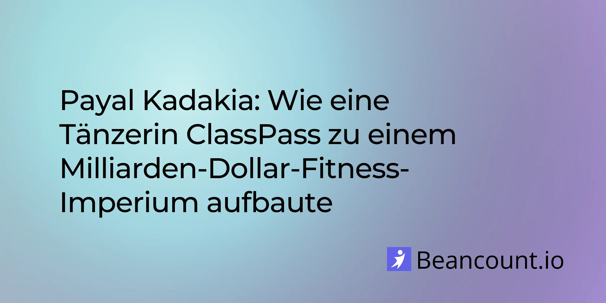 2026-01-25-payal-kadakia-classpass-dance-billion-dollar-fitness-empire