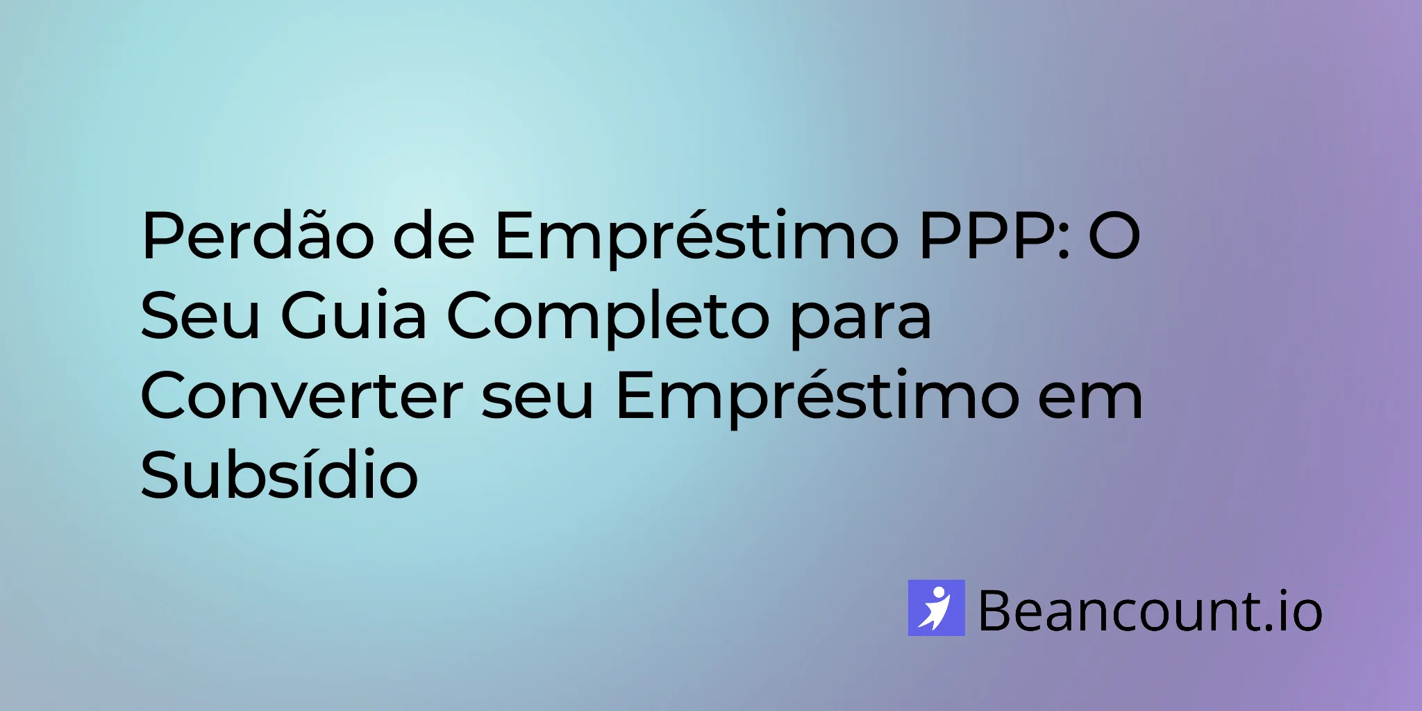 2026-02-19-ppp-loan-forgiveness-complete-guide