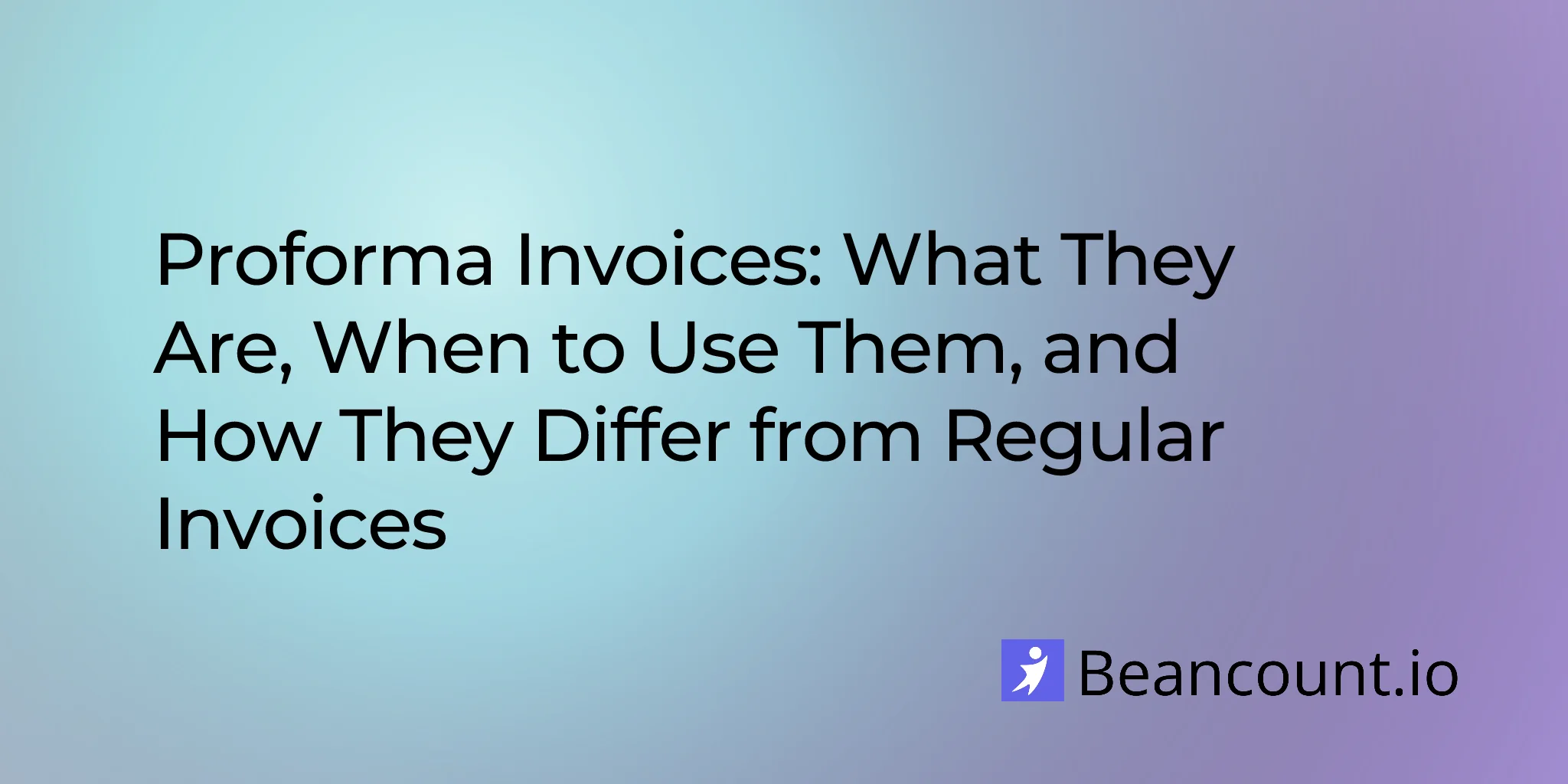 Proforma Invoices: What They Are, When to Use Them, and How They Differ from Regular Invoices